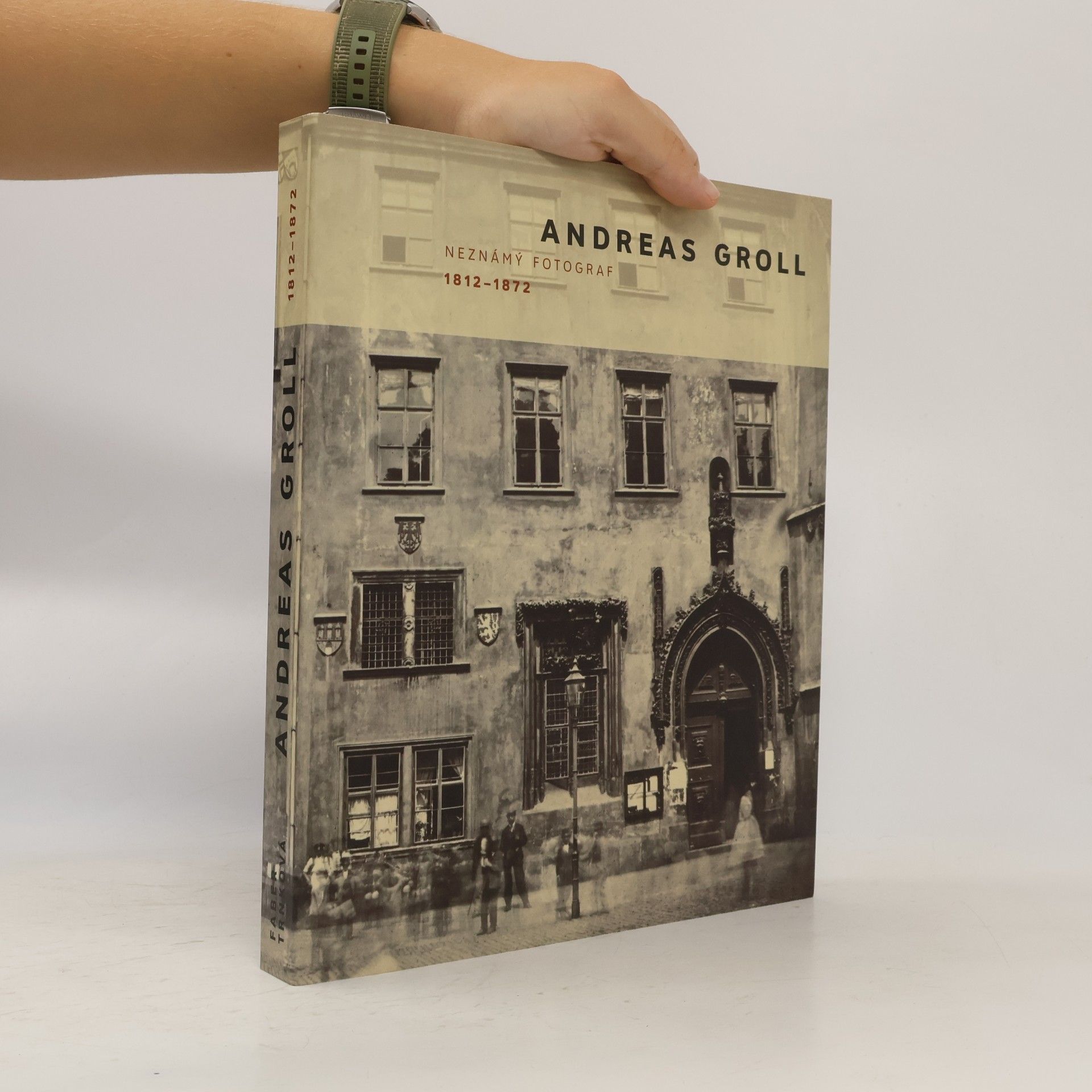 Andreas Groll Andreas Groll: neznámý fotograf 1812-1872