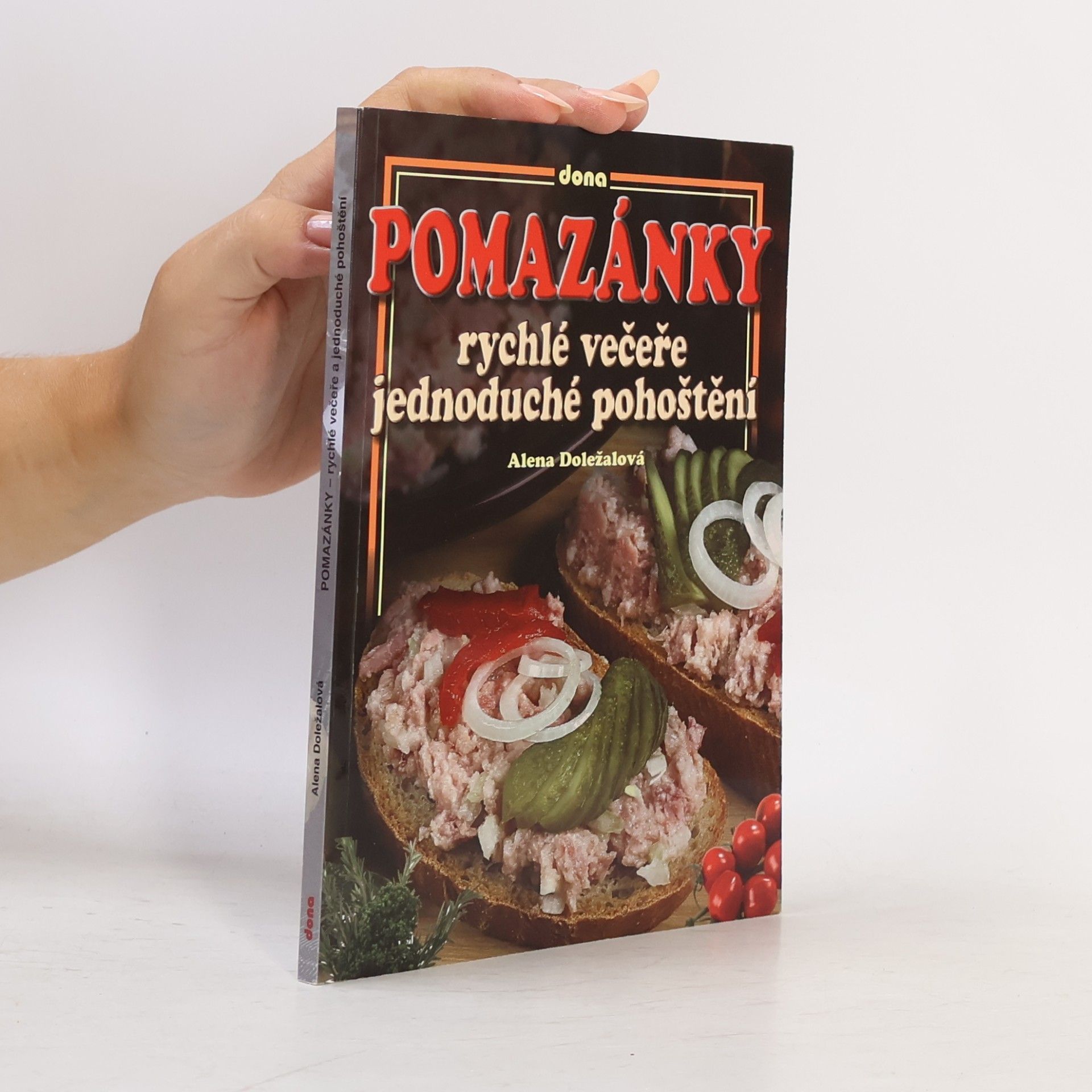 Alena Doležalová Pomazánky: Rychlé večeře, jednoduché pohoštění