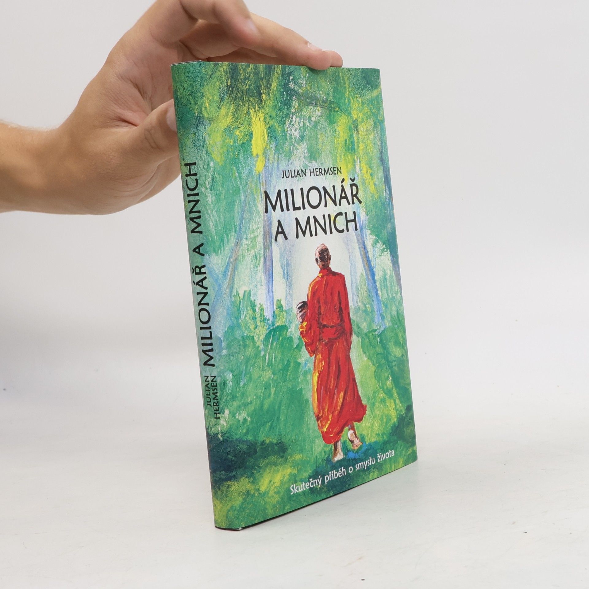 Julian Hermsen Milionář a mnich. Skutečný příběh o smyslu života