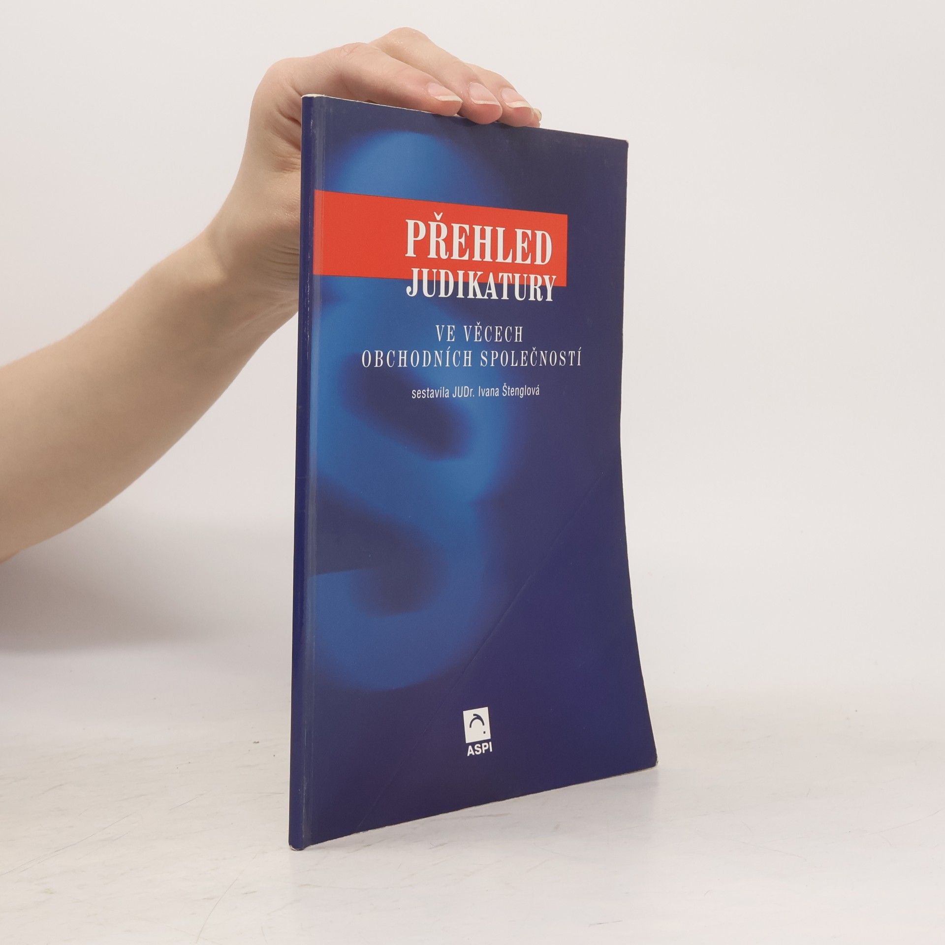 Ivana Štenglová Přehled judikatury ve věcech obchodních společností