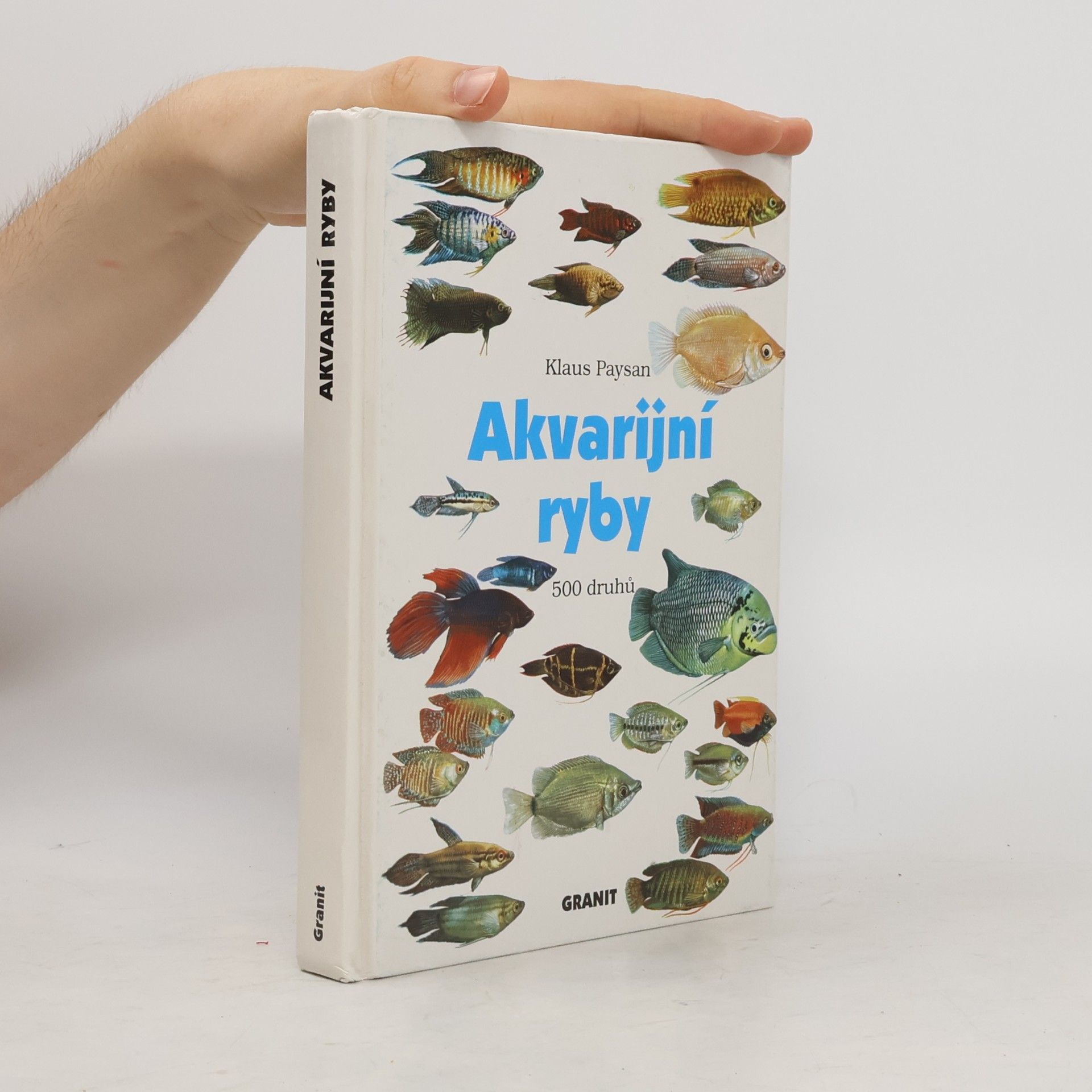 Klaus Paysan Akvarijní ryby. 500 druhů pro sladkovodní nádrže. Péče a chov