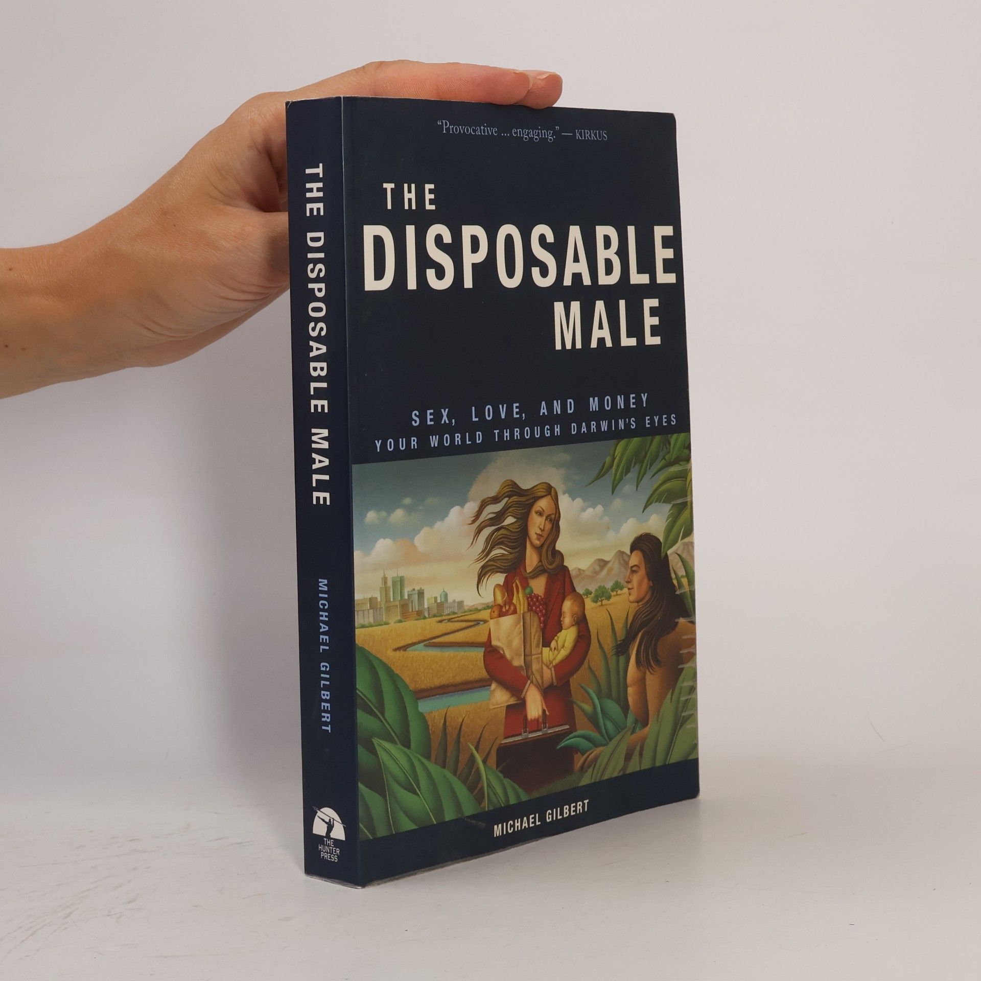 Michael D. M. Gilbert The Disposable Male