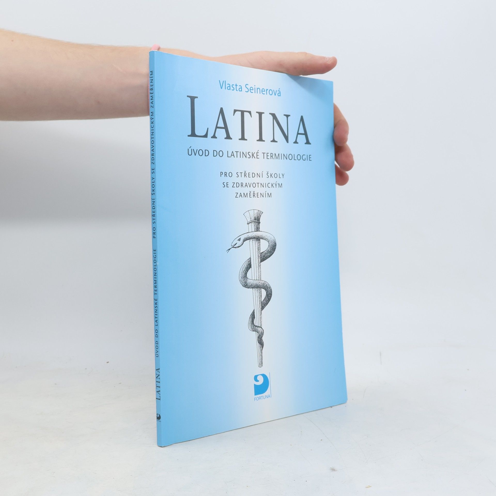 Vlasta Seinerová Latina Úvod do latinské terminologie. Pro střední školy se zdravotnickým zaměřením