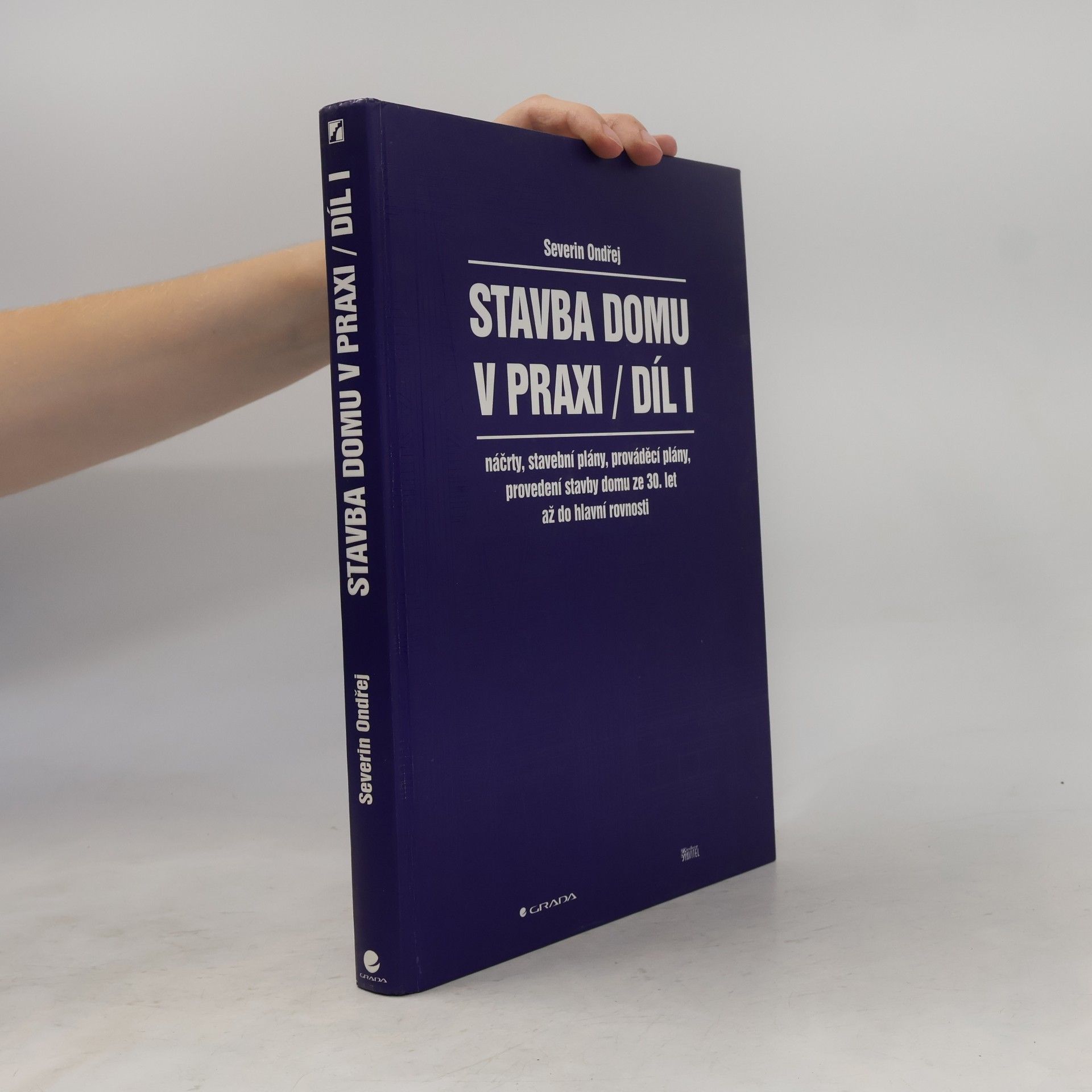 Stavba domu v praxi. Díl I