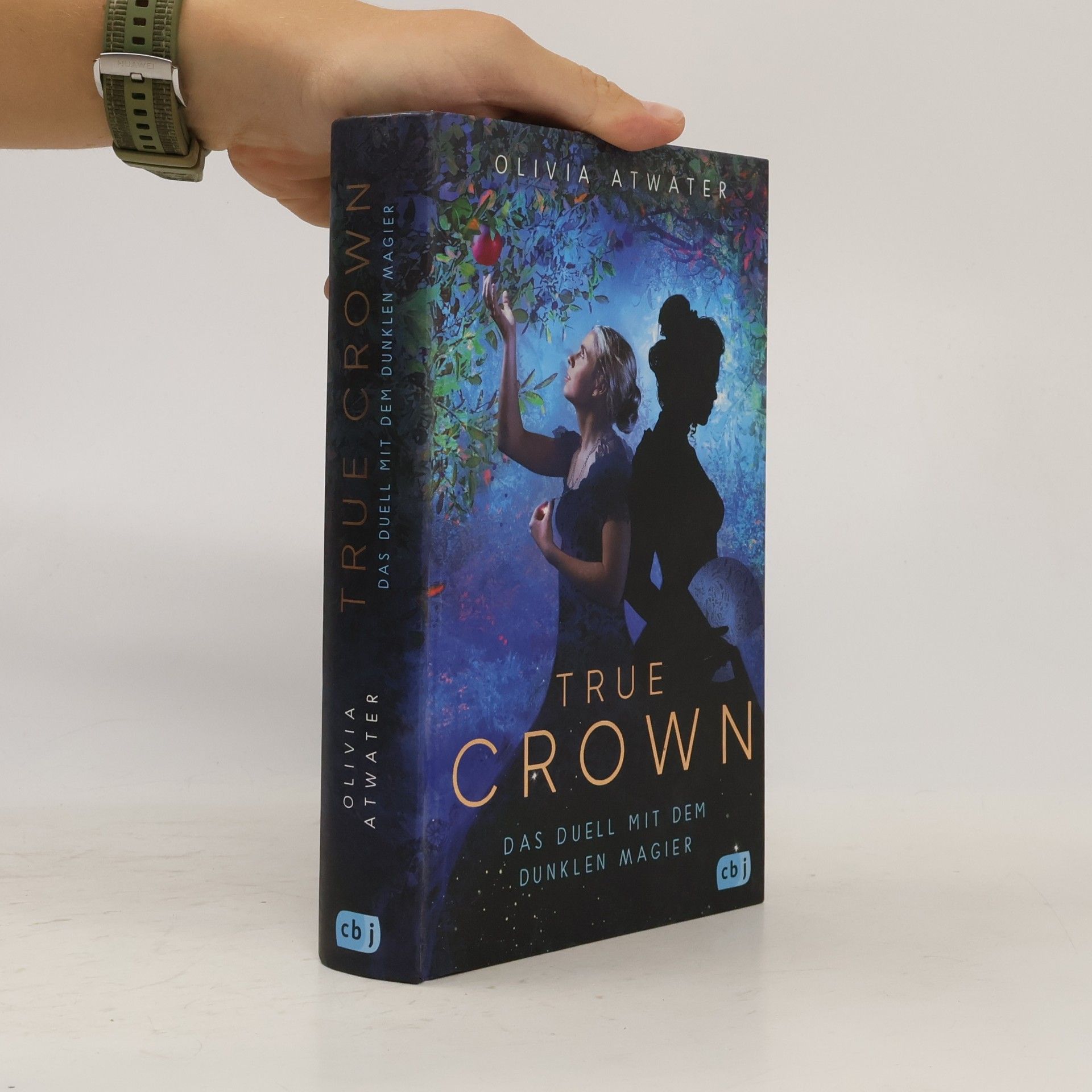 Olivia Atwater True Crown - Das Duell mit dem dunklen Magier