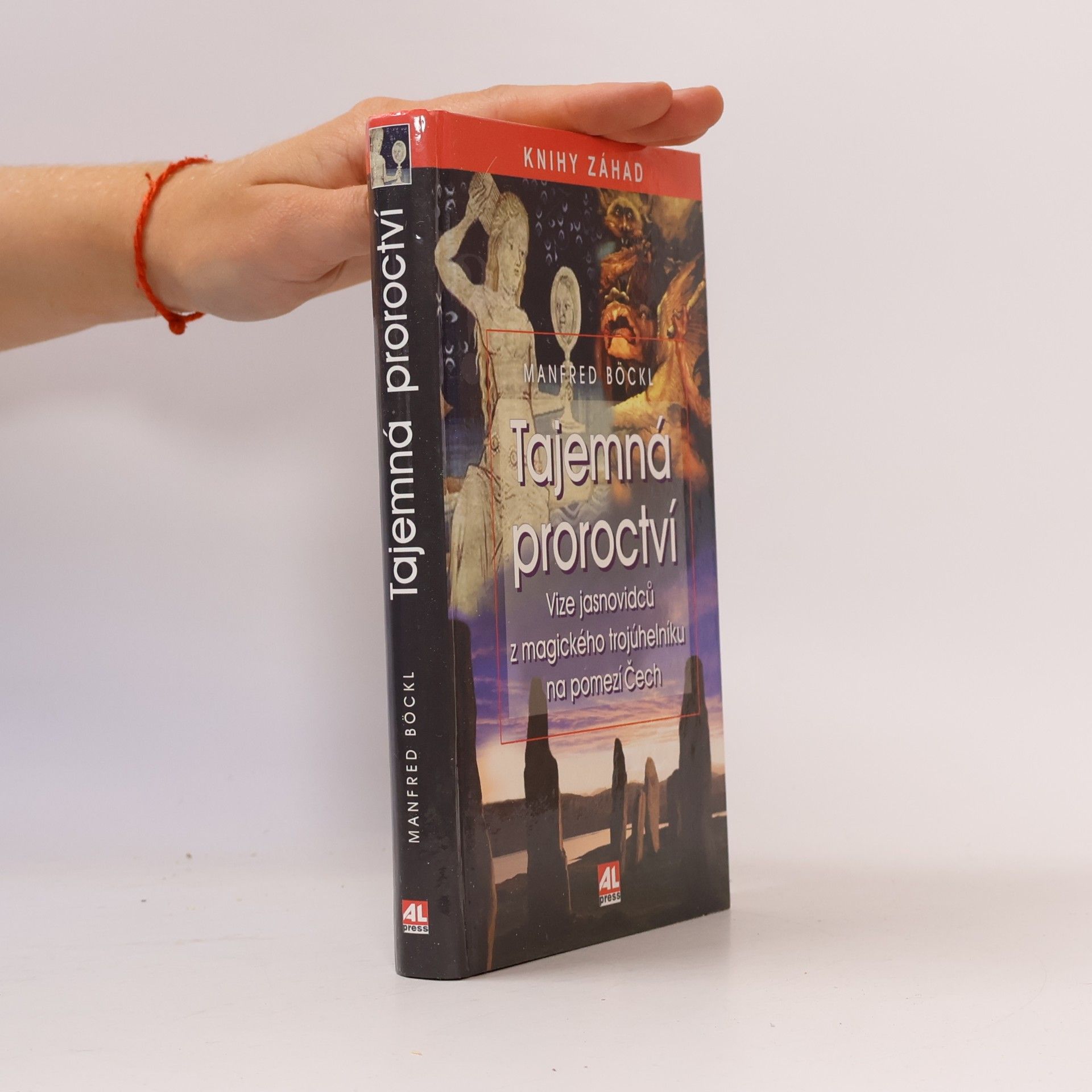 Manfred Böckl Tajemná proroctví : vize jasnovidců z magického trojúhelníku na pomezí Čech