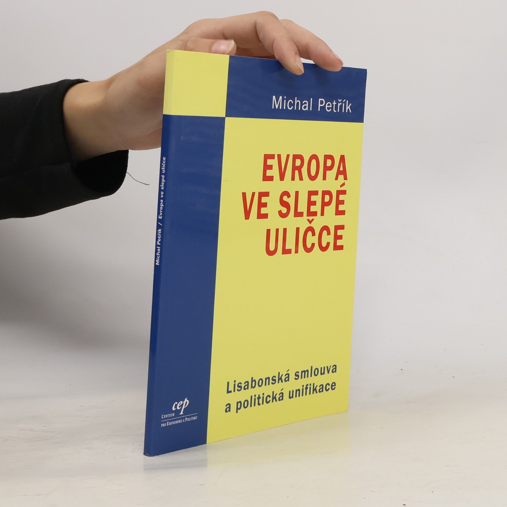 Michal Petřík Evropa ve slepé uličce : Lisabonská smlouva a politická unifikace