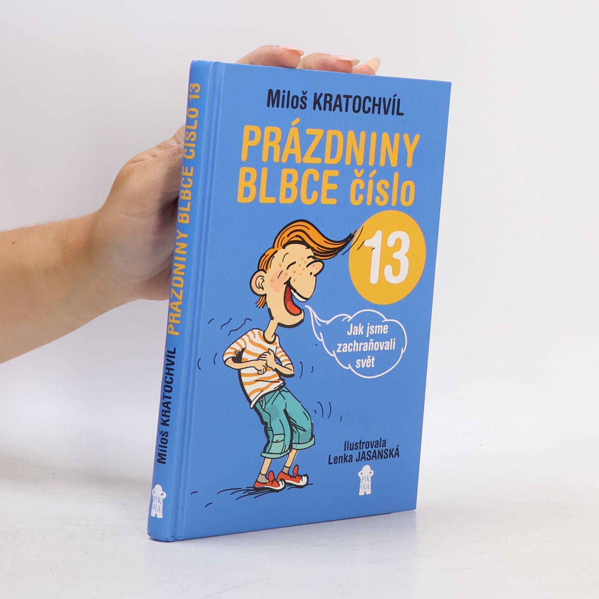 Miloš Kratochvil Prázdniny blbce číslo 13 aneb Jak jsme zachraňovali svět