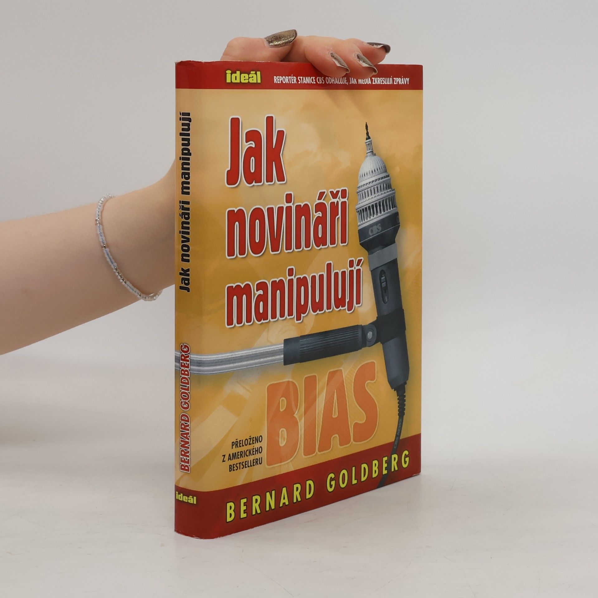 Bernard Goldberg Jak novináři manipulují. Stanice CBS očima svého reportéra