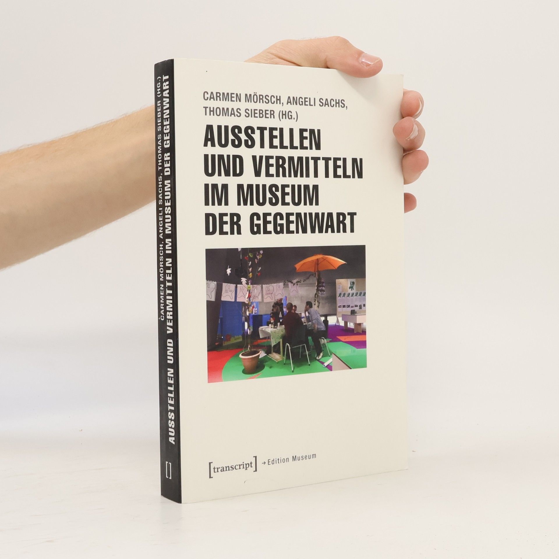 Angeli Sachs Edition Museum: Ausstellen und Vermitteln im Museum der Gegenwart