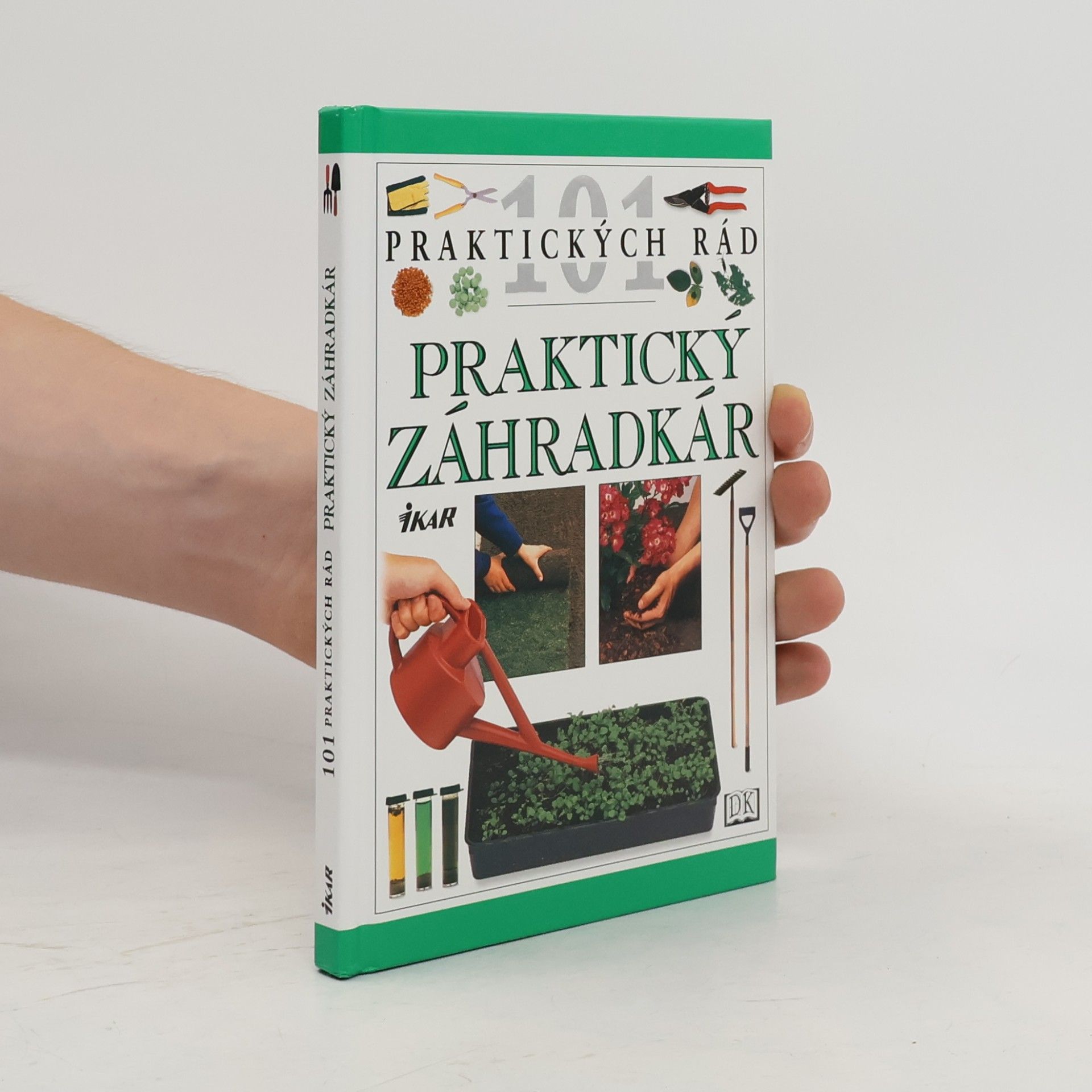 Pippa Greenwood 101 praktických rád - Praktický záhradkár