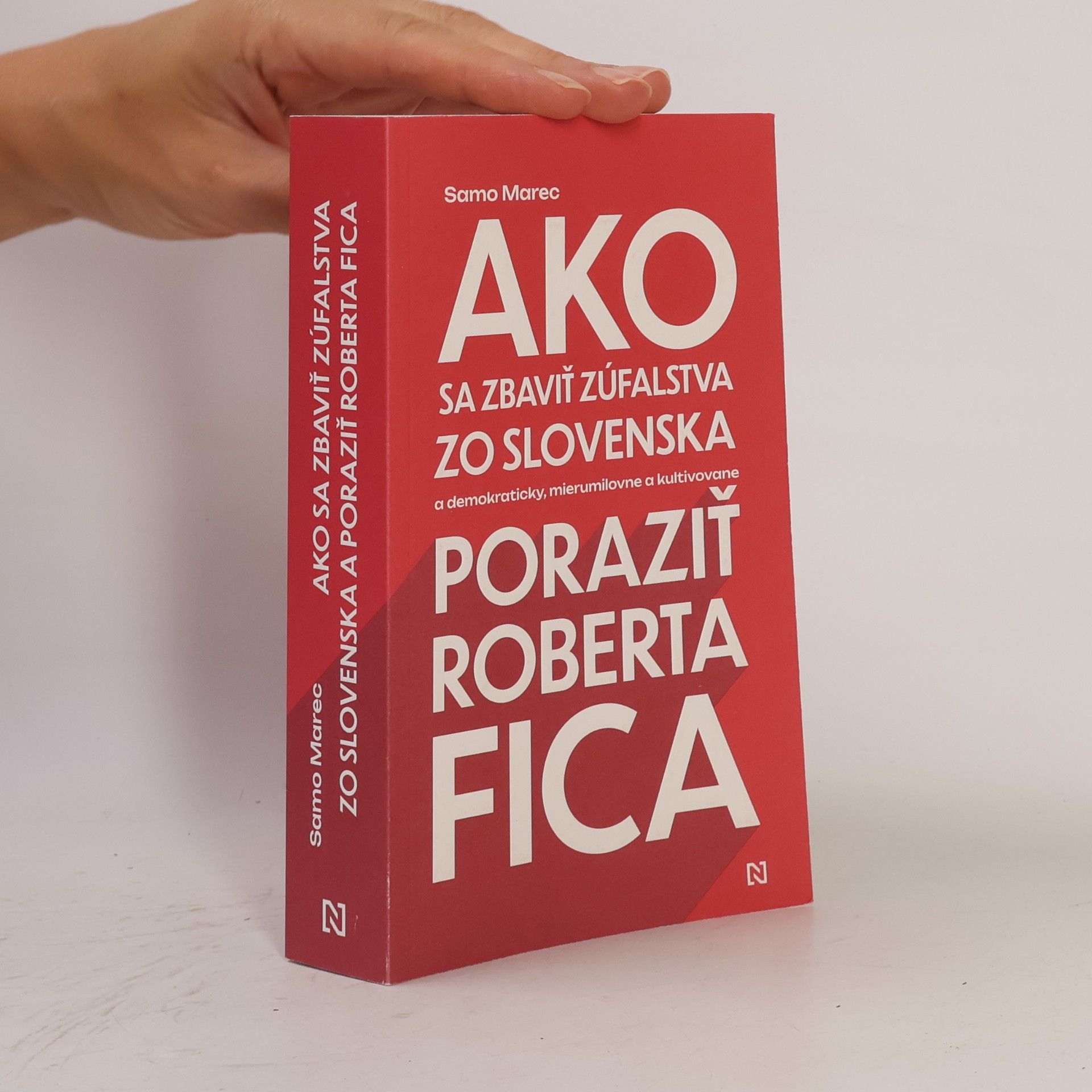 Samo Marec Ako sa zbaviť zúfalstva zo Slovenska a poraziť Roberta Fica