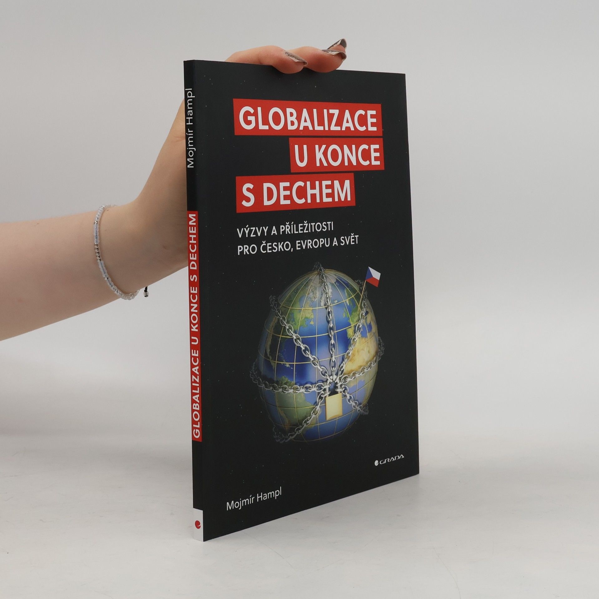 Mojmír Hampl Globalizace u konce s dechem : výzvy a příležitosti pro Česko, Evropu a svět