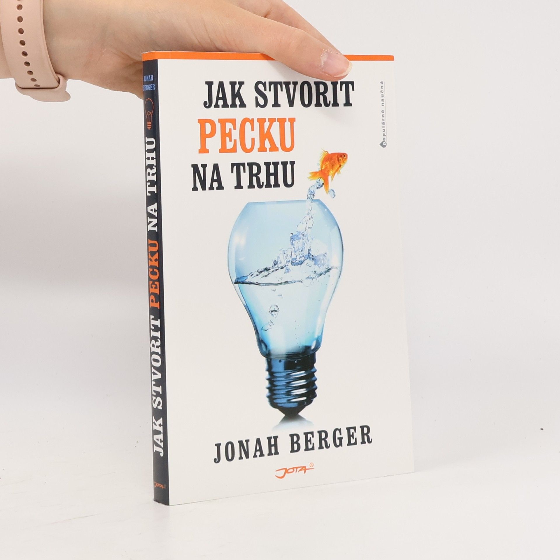 Jonah Berger Jak stvořit pecku na trhu