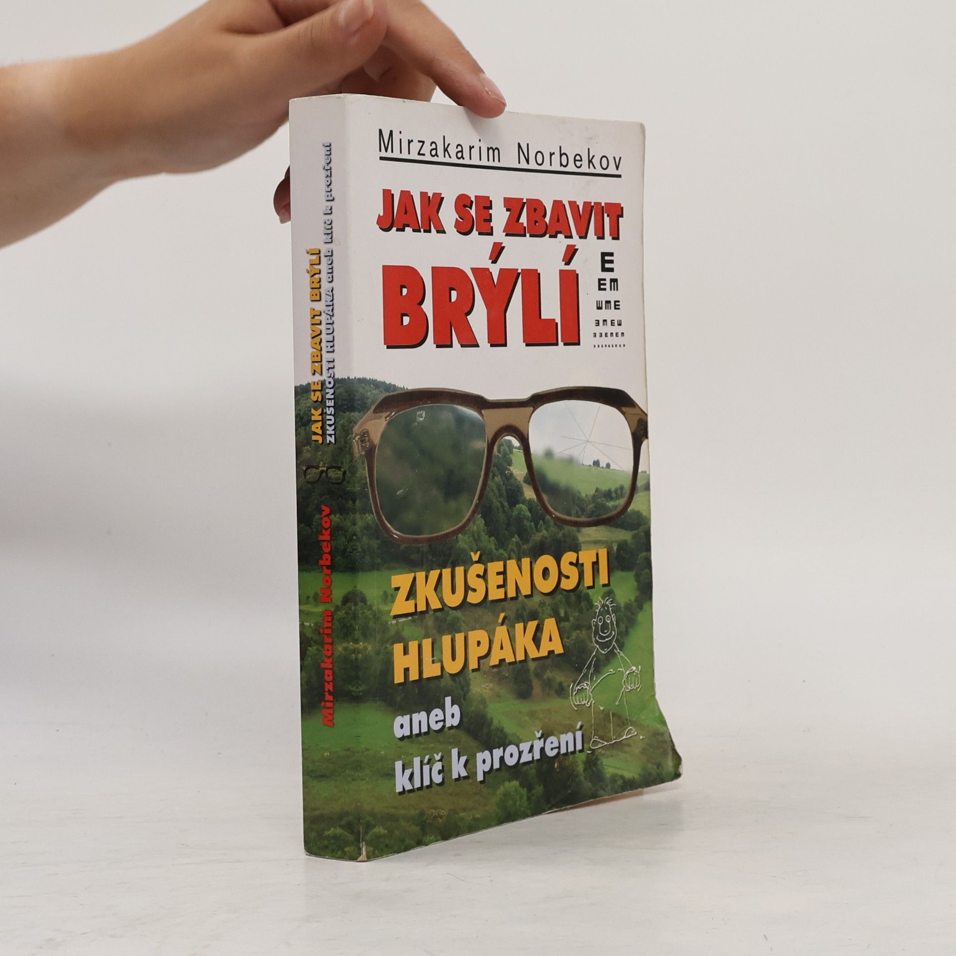 Mirzakarim Norbekov Jak se zbavit brýlí. Zkušenosti hlupáka, aneb, klíč k prozření