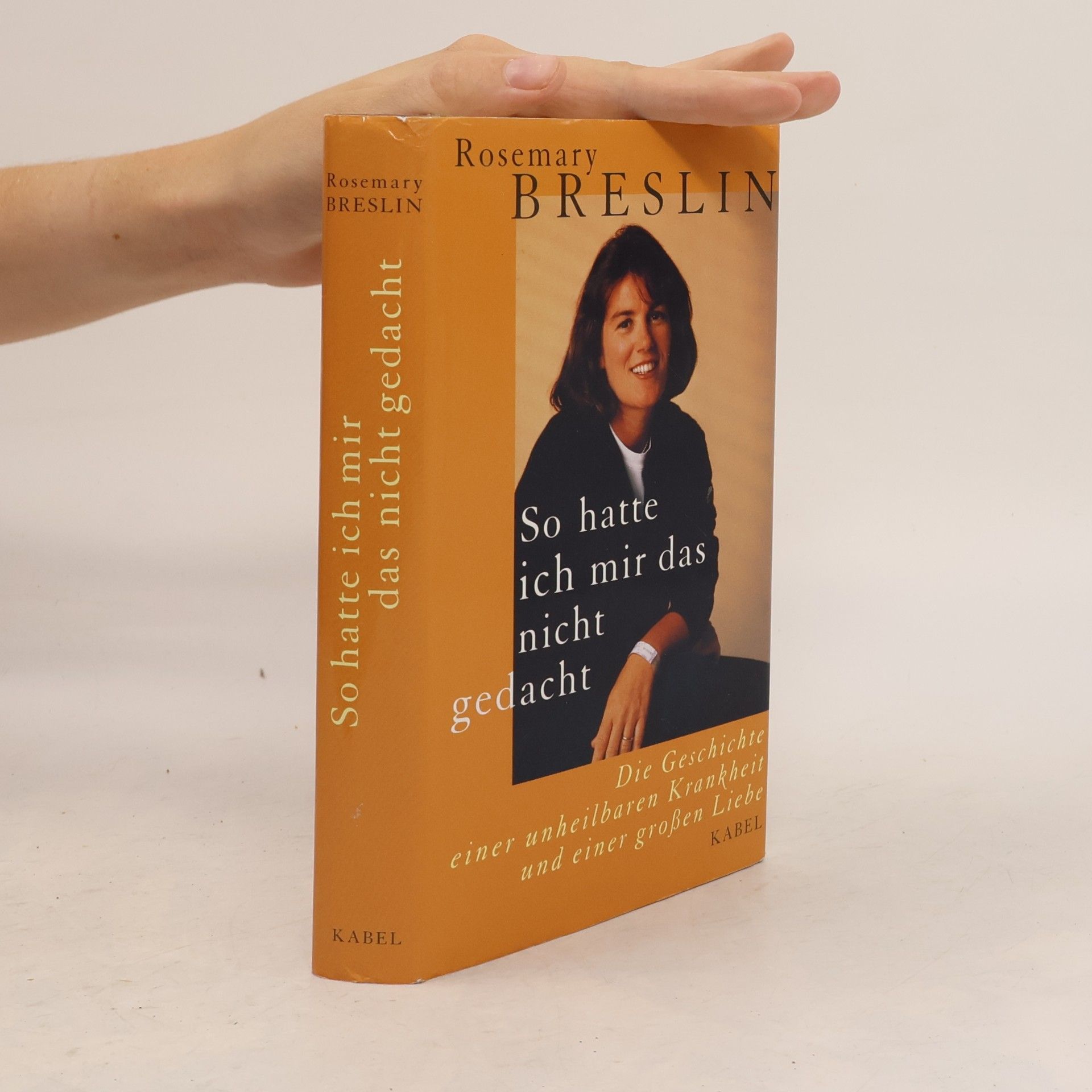 Rosemary Breslin So hatte ich mir das nicht gedacht. Die Geschichte einer unheilbaren Krankheit und einer großen Liebe