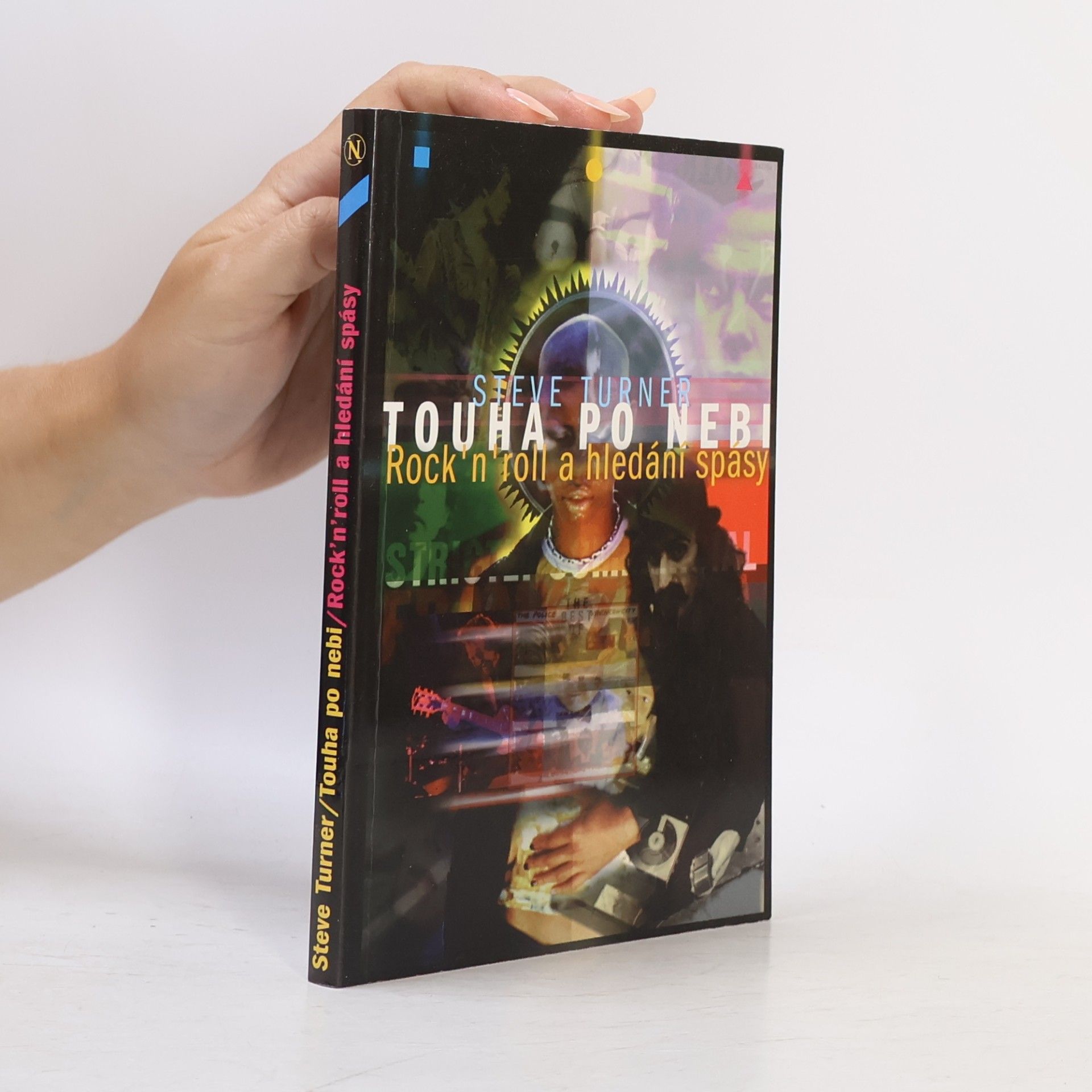 Steve Turner Touha po nebi - Rock'n'roll a hledání spásy