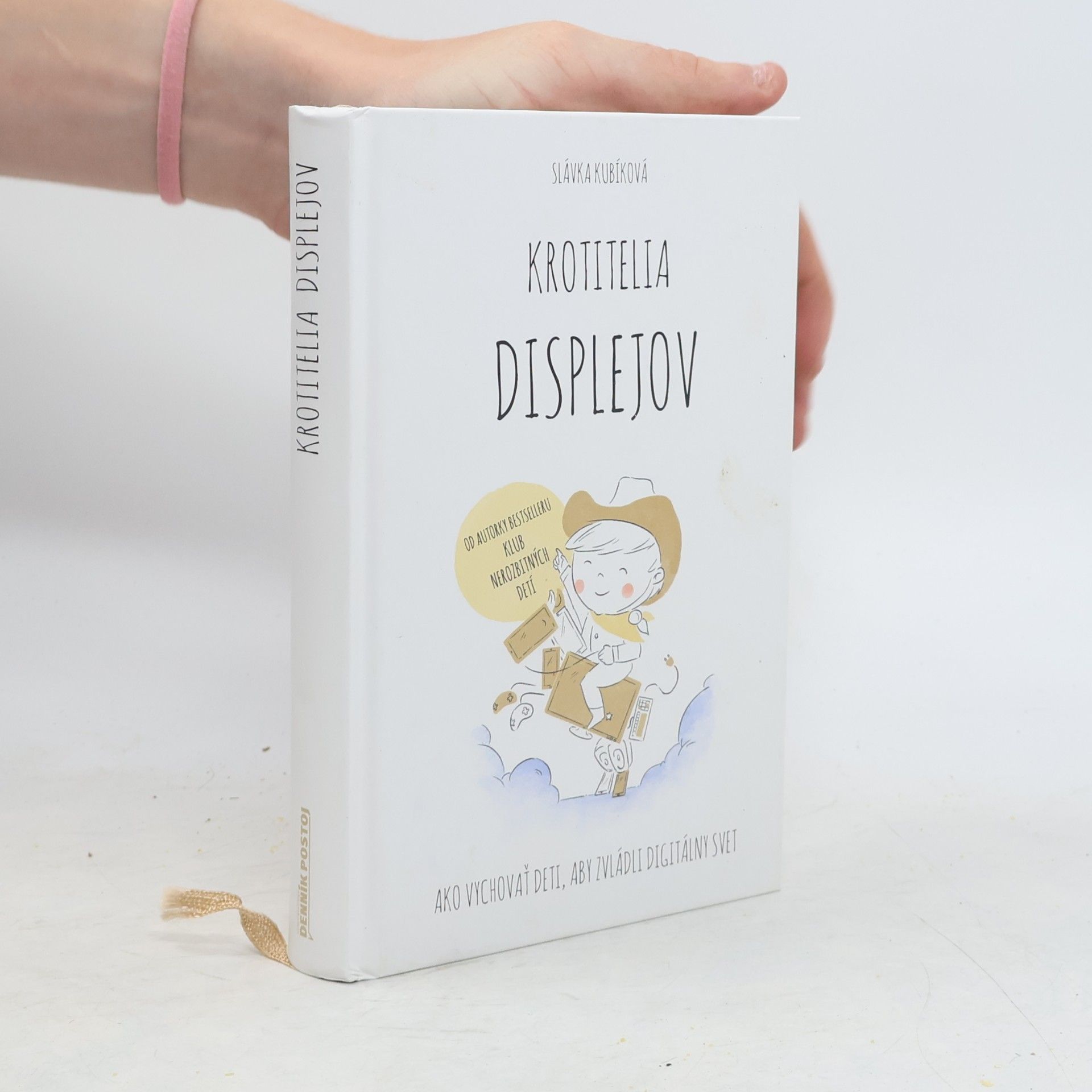 Slávka Kubíková Krotitelia displejov: Ako vychovať deti, aby zvládli digitálny svet