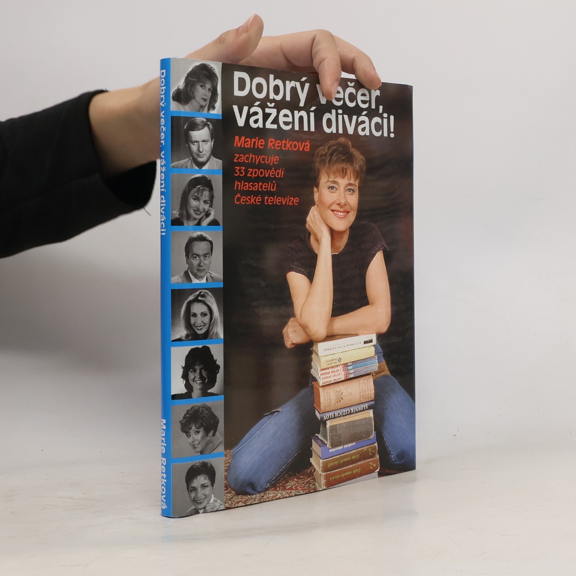 Marie Retková Dobrý večer, vážení diváci! : Marie Retková zachycuje 33 zpovědí hlasatelů České televiz