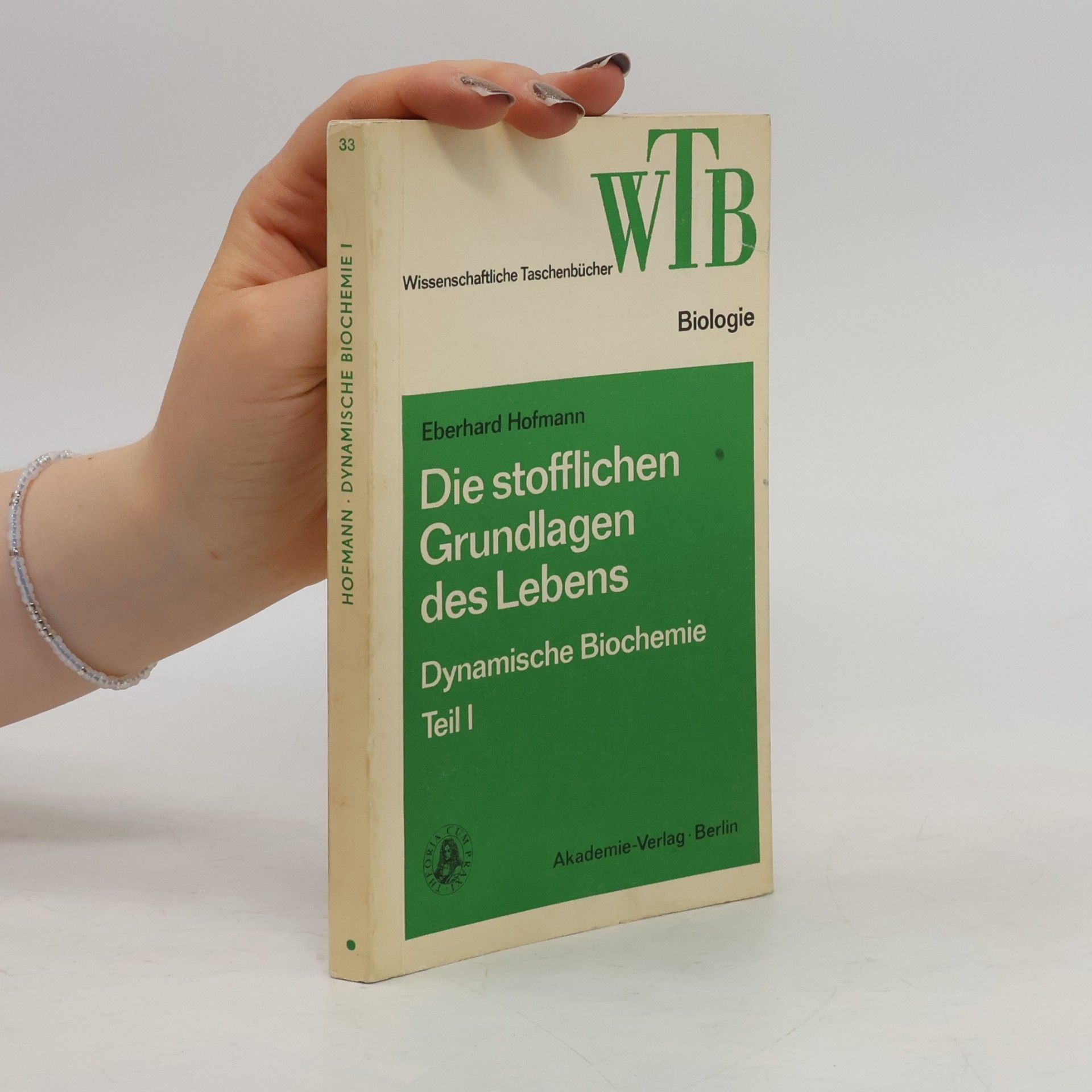 Eberhardt Hofmann Dynamische Biochemie I. Die stofflichen Grundlagen des Lebens