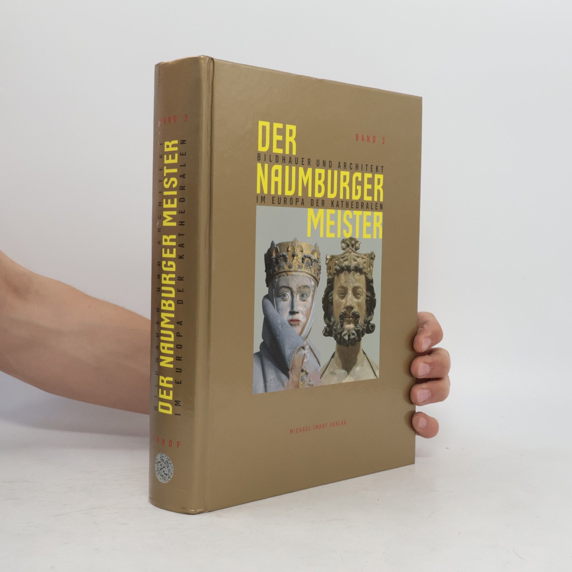 Holger Kunde Der Naumburger Meister - Bildhauer und Architekt im Europa der Kathedralen