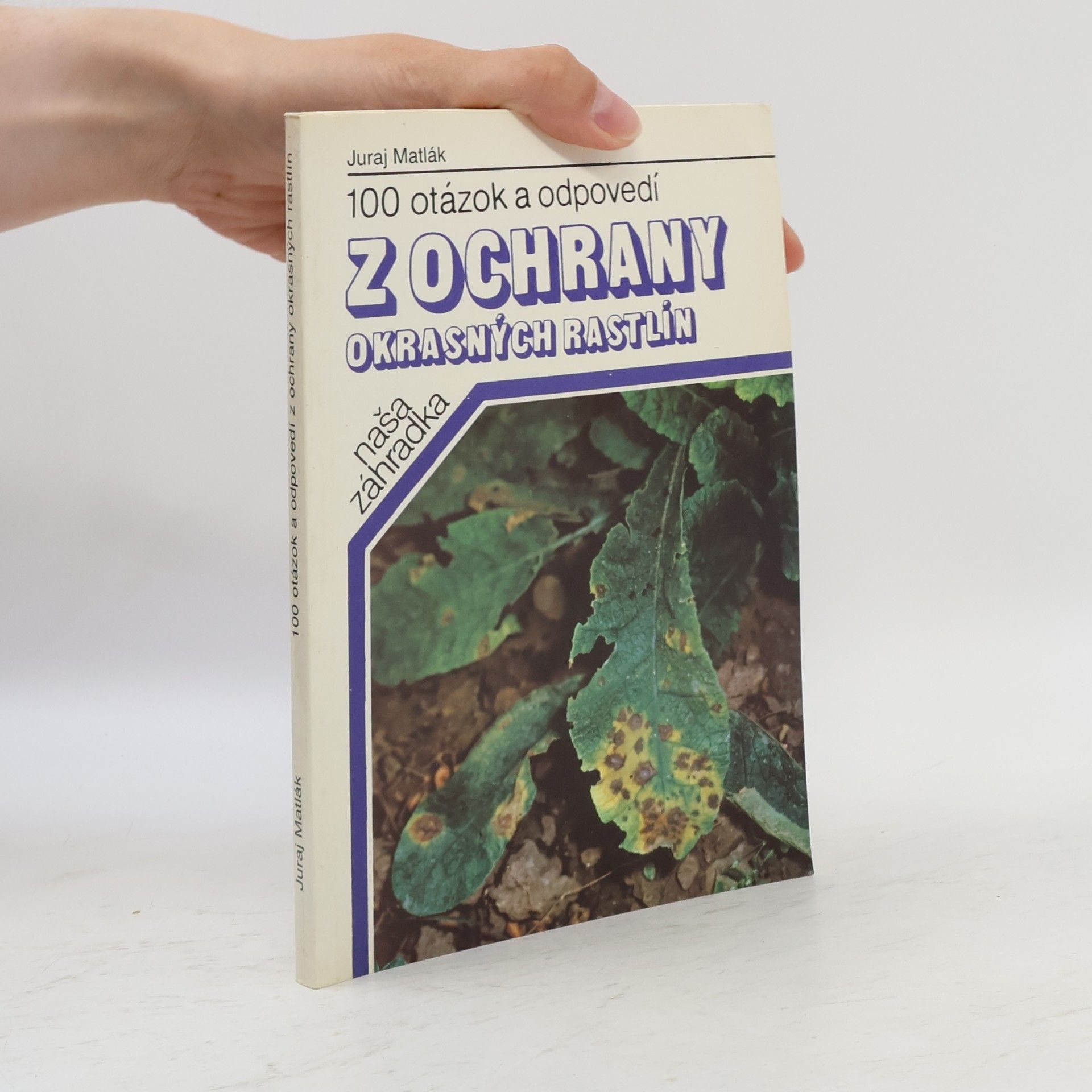 Juraj Matlák 100 otázok a odpovedí z ochrany okrasných rastlín