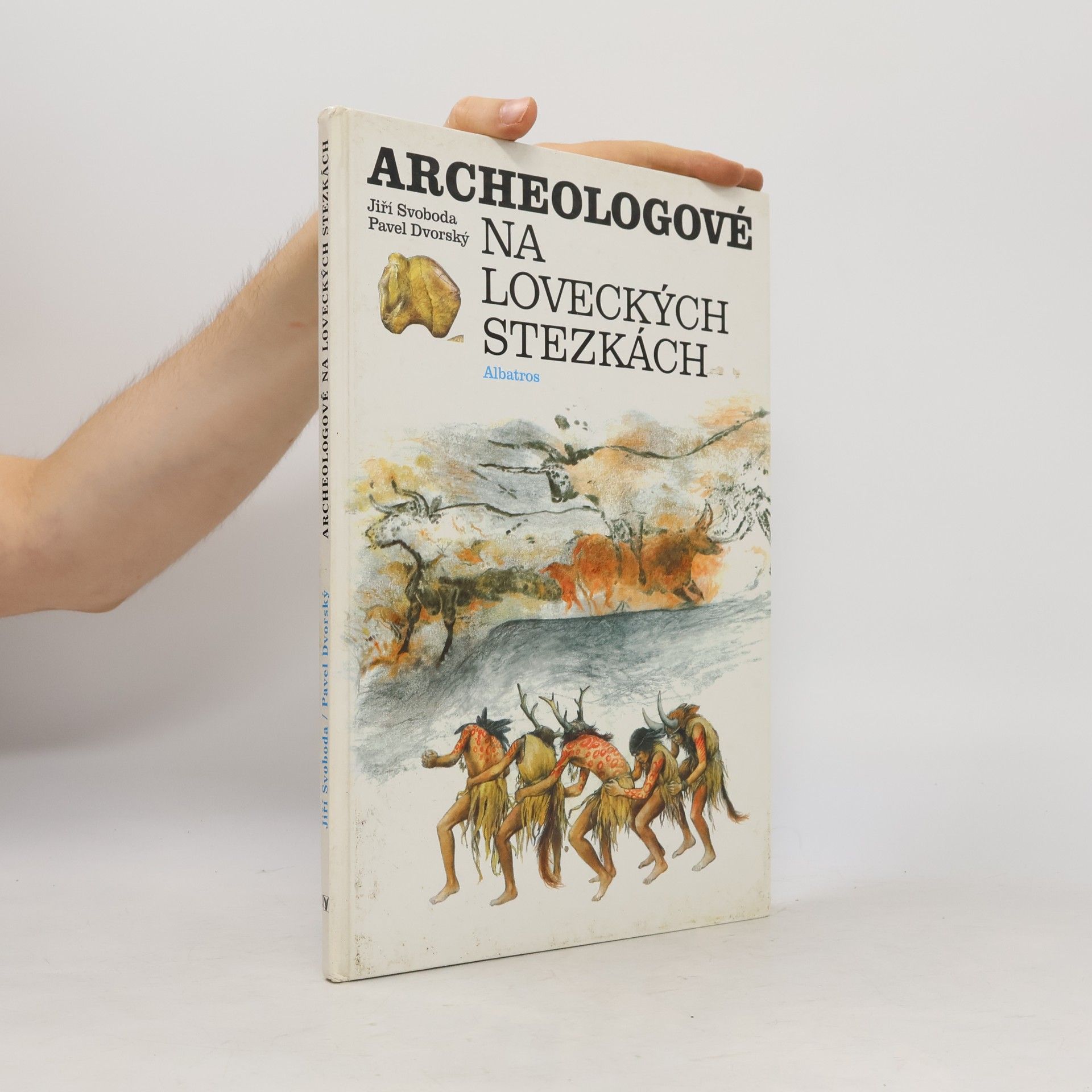 Pavel Dvorský Archeologové na loveckých stezkách