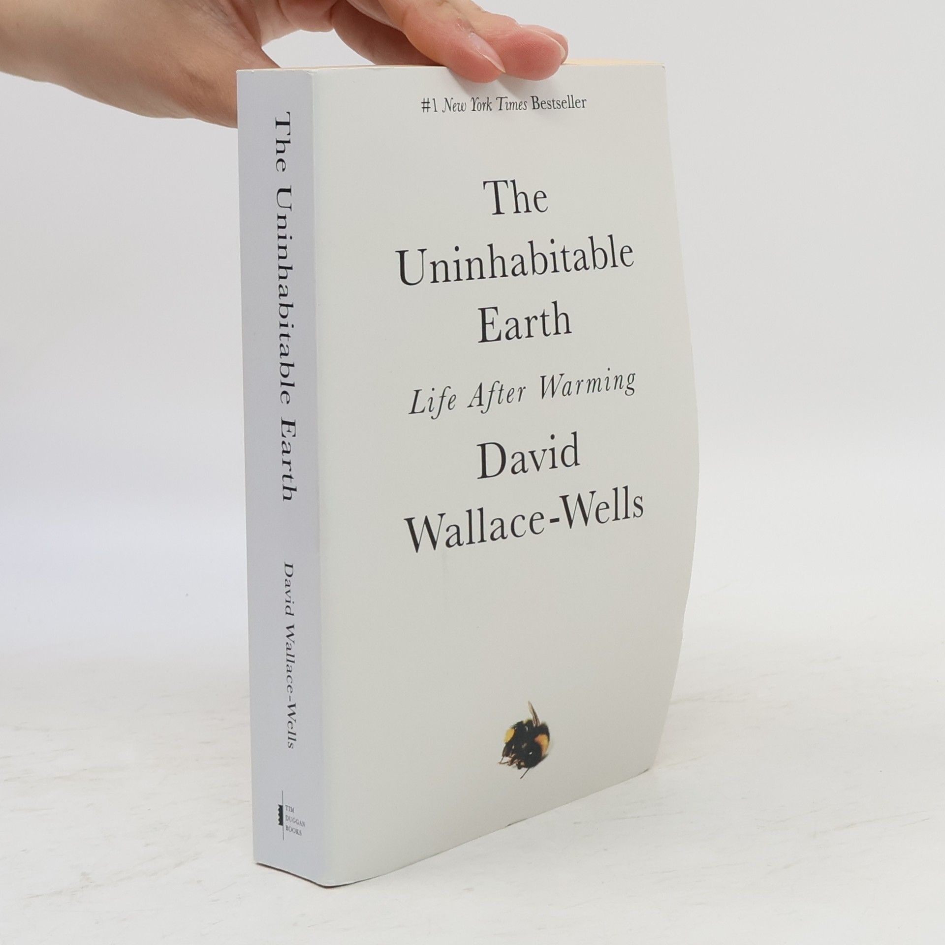 David Wallace-Wells The Uninhabitable Earth. Life After Warming