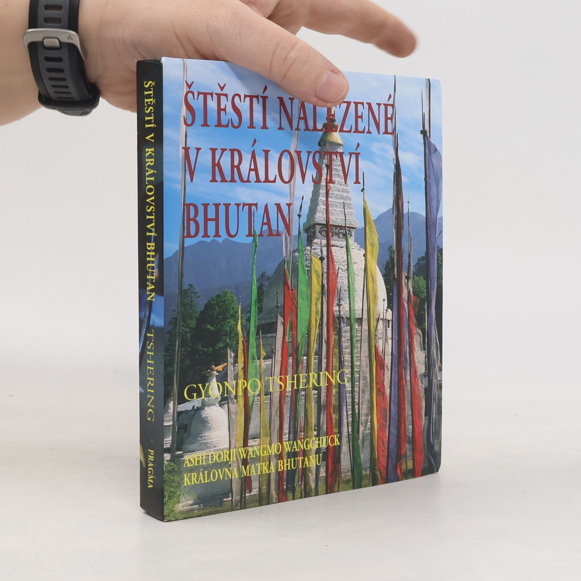 Gyonpo Tshering Štěstí nalezené v království Bhutan : slova moudrosti nejšťastnějšího národa