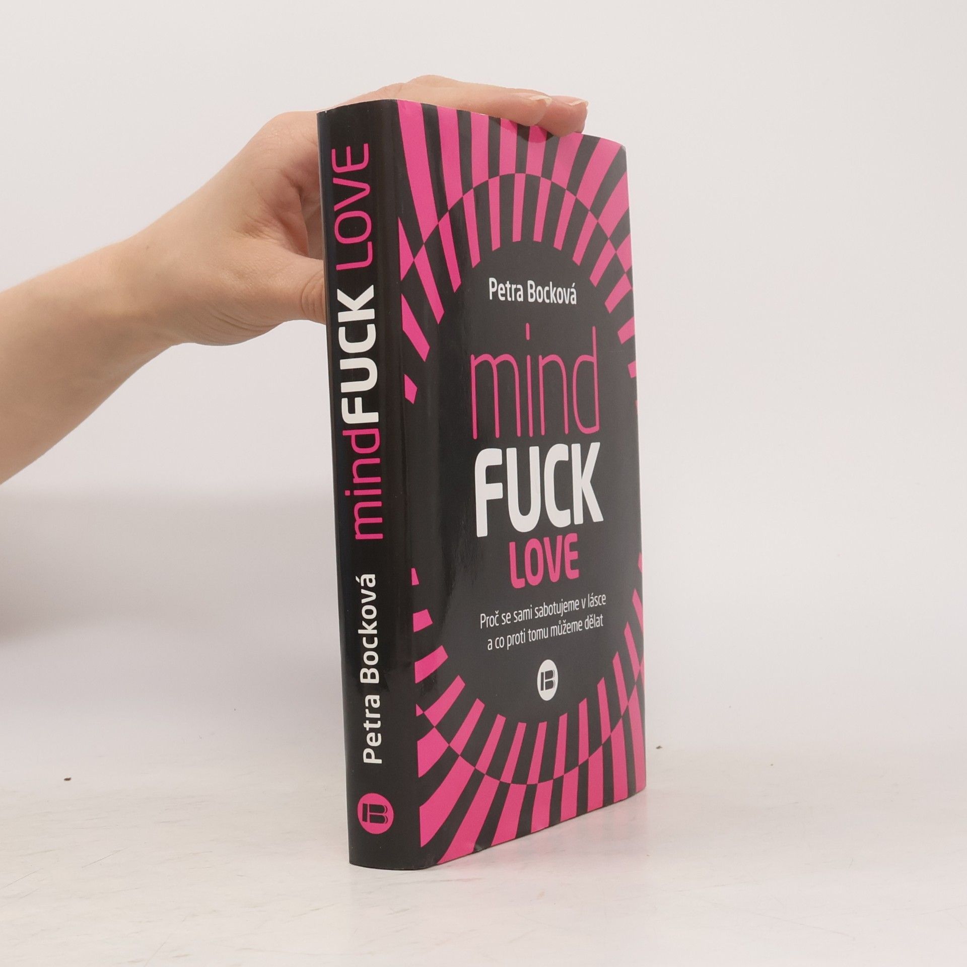 Petra Bock Mindfuck love : proč se sami sabotujeme v lásce a co proti tomu můžeme dělat
