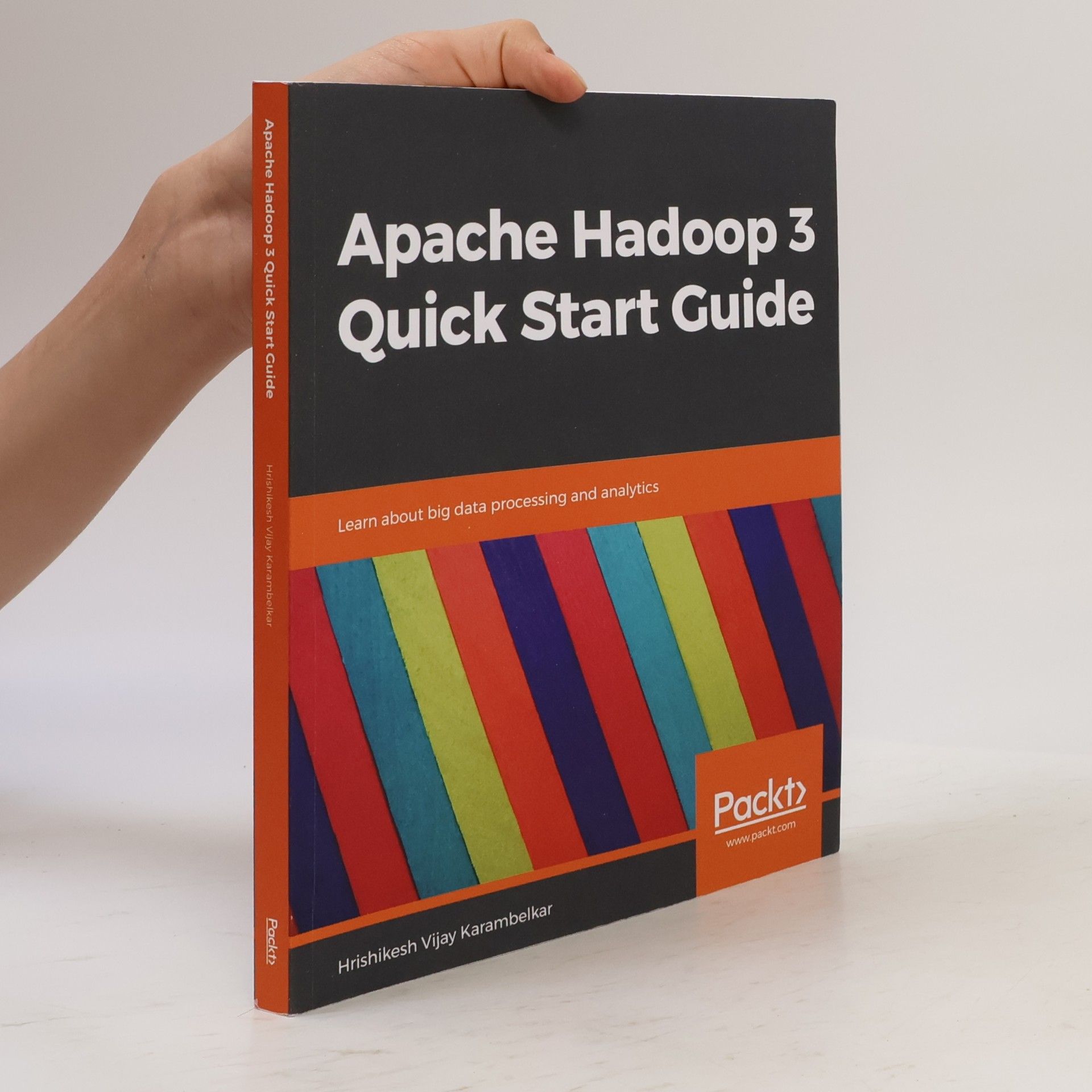 Hrishikesh Vijay Karambelkar Apache Hadoop 3 Quick Start Guide