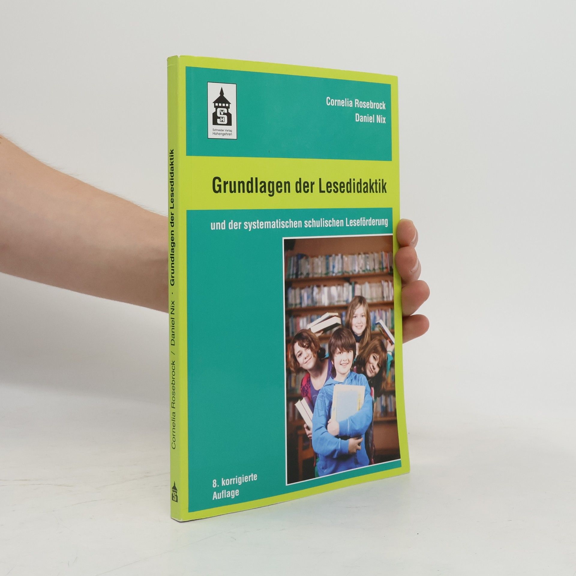 Cornelia Rosebrock Grundlagen der Lesedidaktik und der systematischen schulischen Leseförderung - 8. korrigierte Auflage