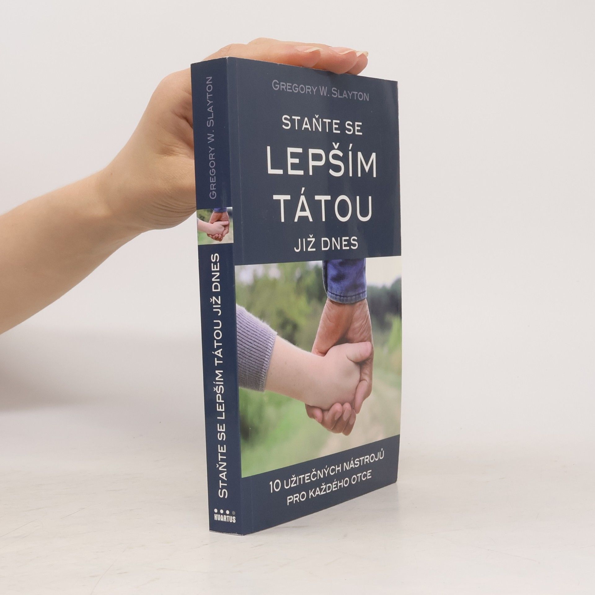 Gregory W. Slayton Staňte se lepším tátou již dnes