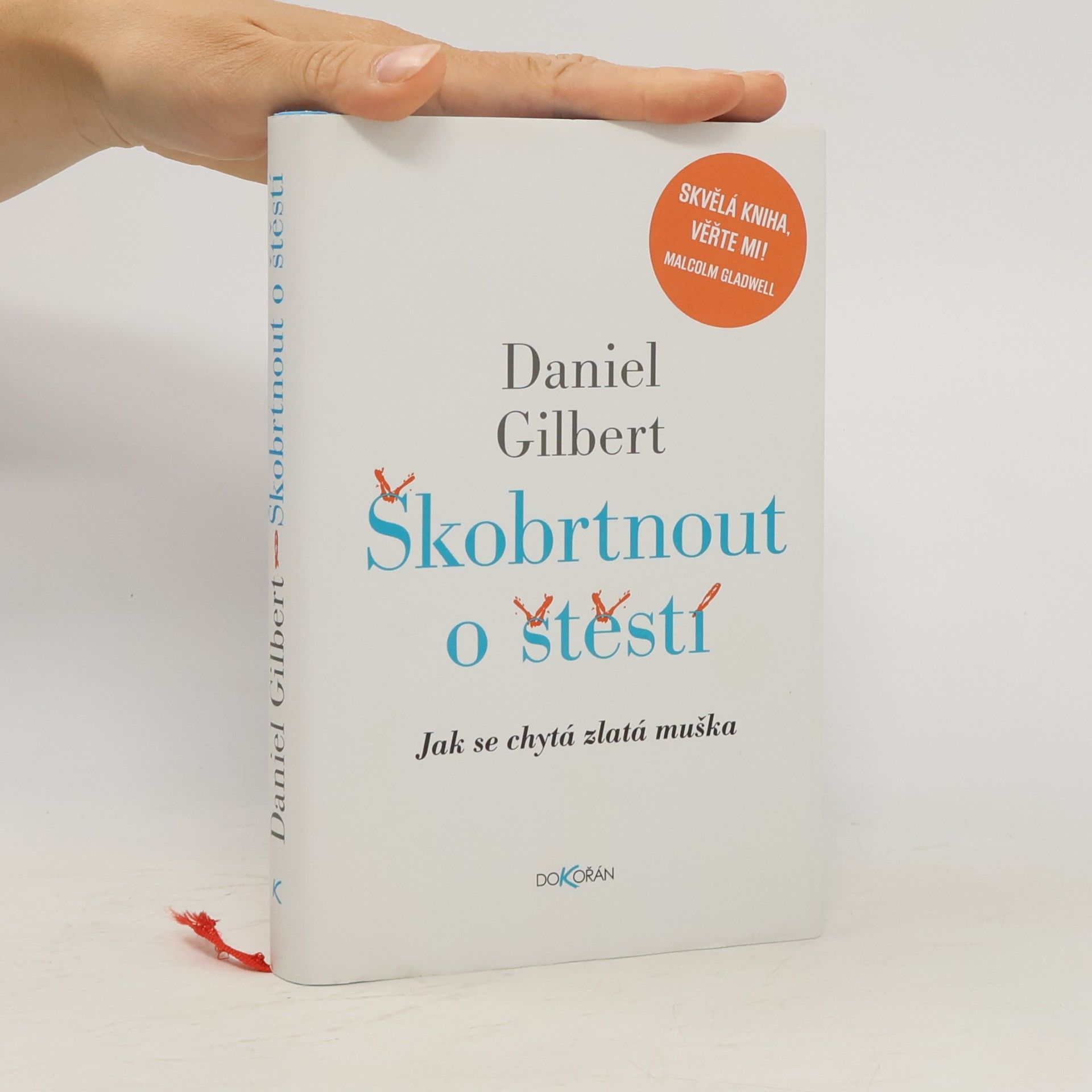 Daniel Gilbert Škobrtnout o štěstí. Jak se chytá zlatá muška