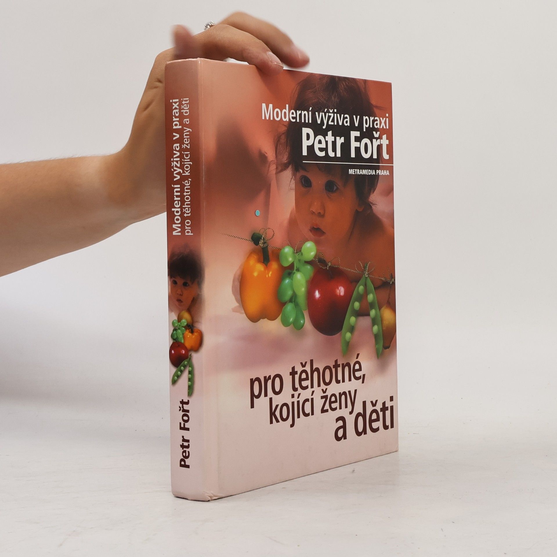 Petr Fořt Moderní výživa v praxi pro těhotné, kojící ženy a děti