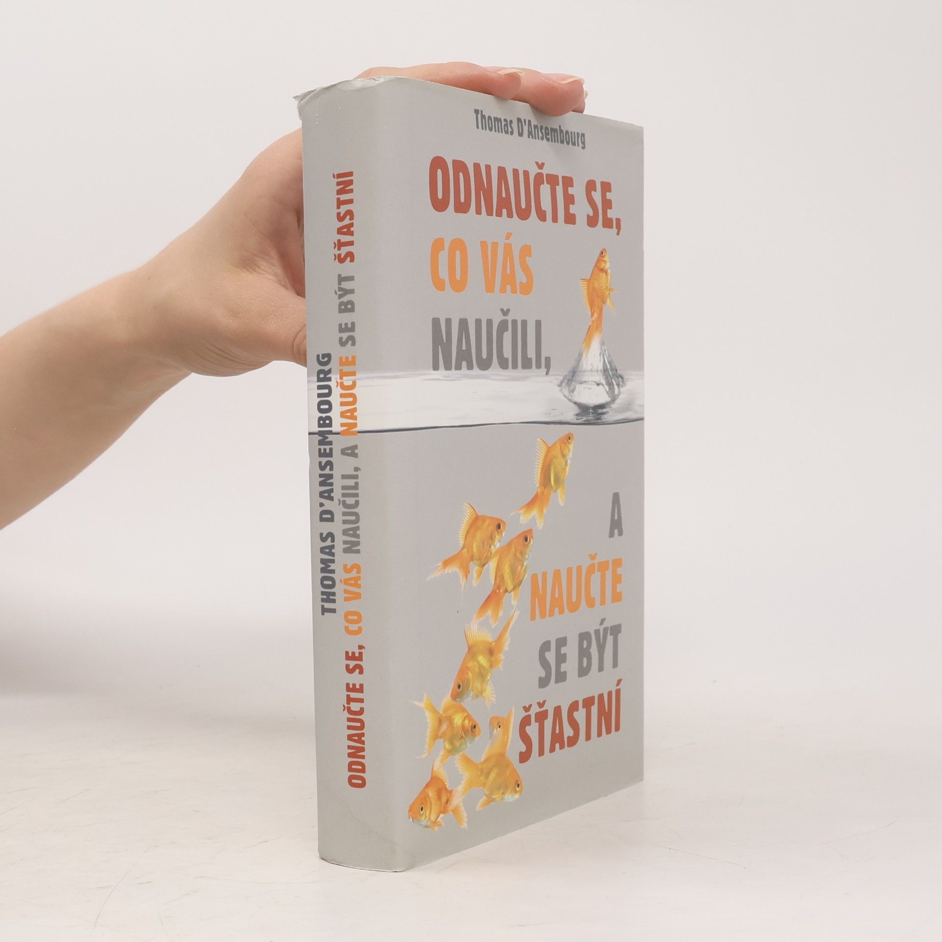 Thomas d. Ansembourg Odnaučte se, co vás naučili, a naučte se být šťastní