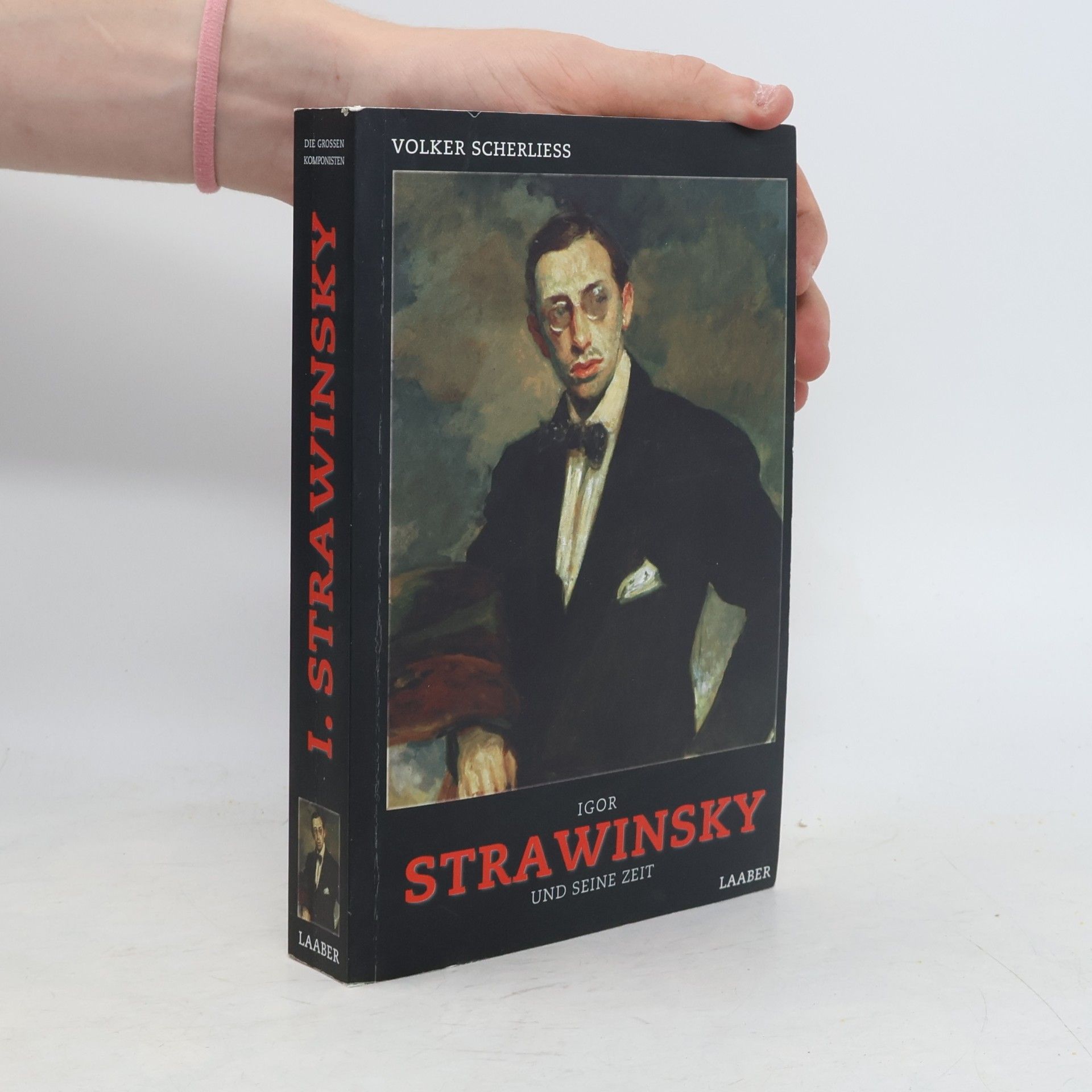 Volker Scherliess Die großen Komponisten: Igor Strawinsky und seine Zeit