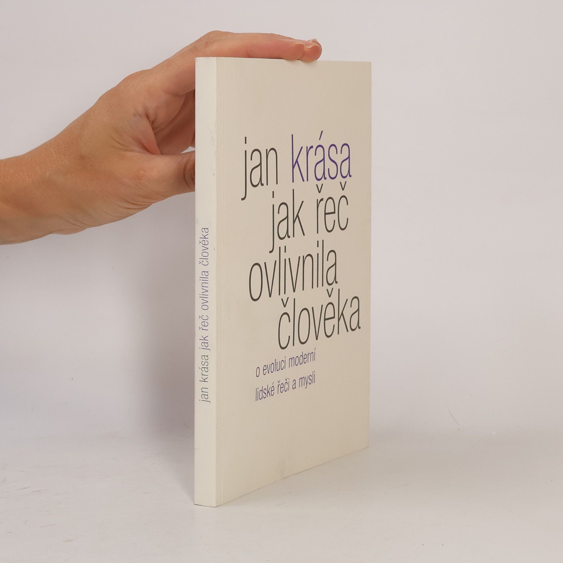 Jan Krása Jak řeč ovlivnila člověka: O evoluci moderní lidské řeči a mysli