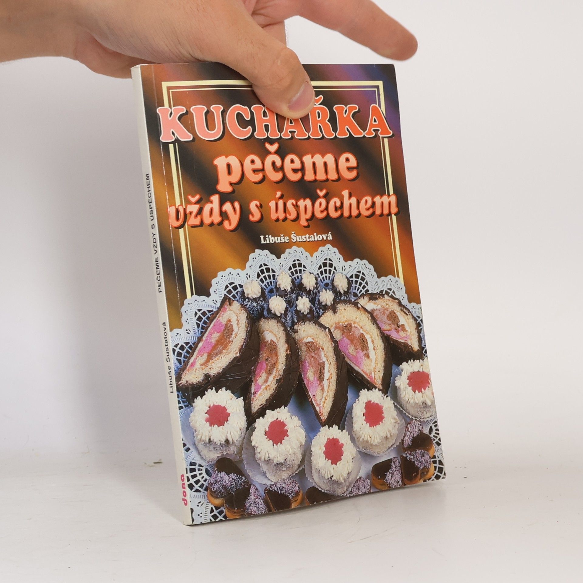 Libuše Šustalová Kuchařka: Pečeme vždy s úspěchem