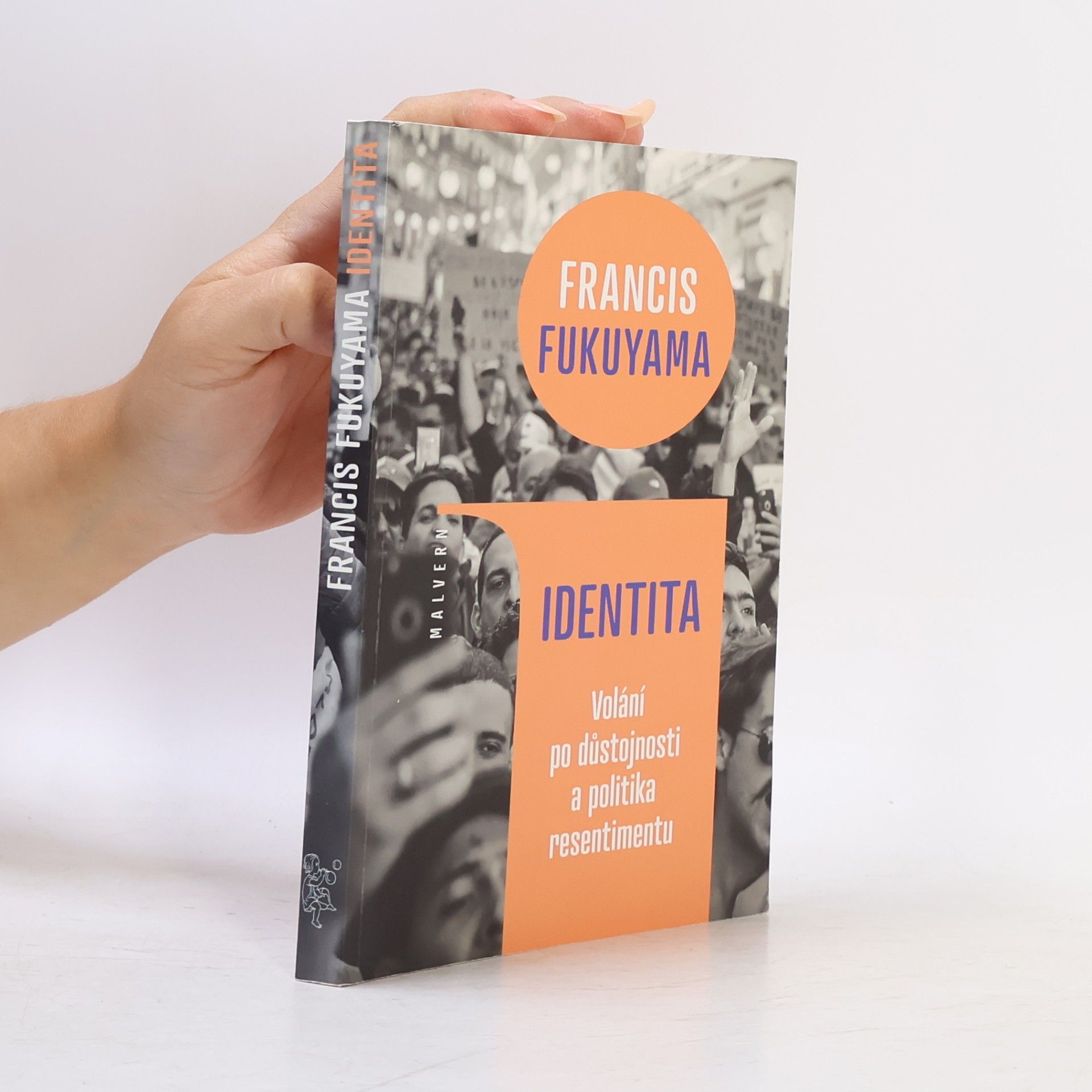 Francis Fukuyama Identita : volání po důstojnosti a politika resentimentu