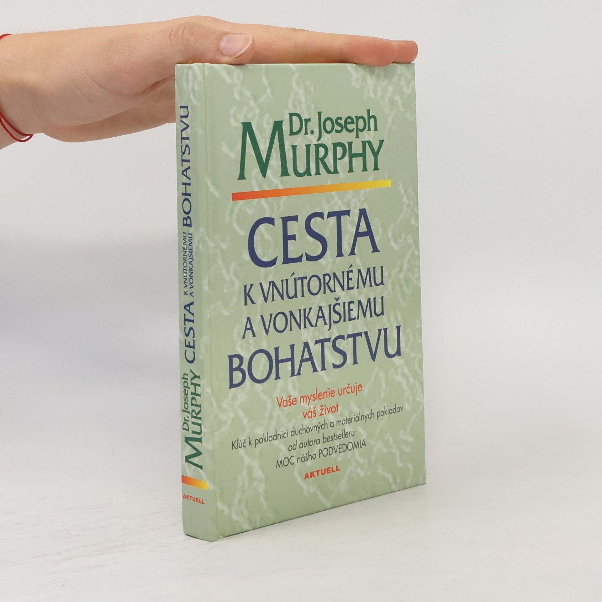 Joseph Murphy Cesta k vnútornému a vonkajšiemu bohatstvu