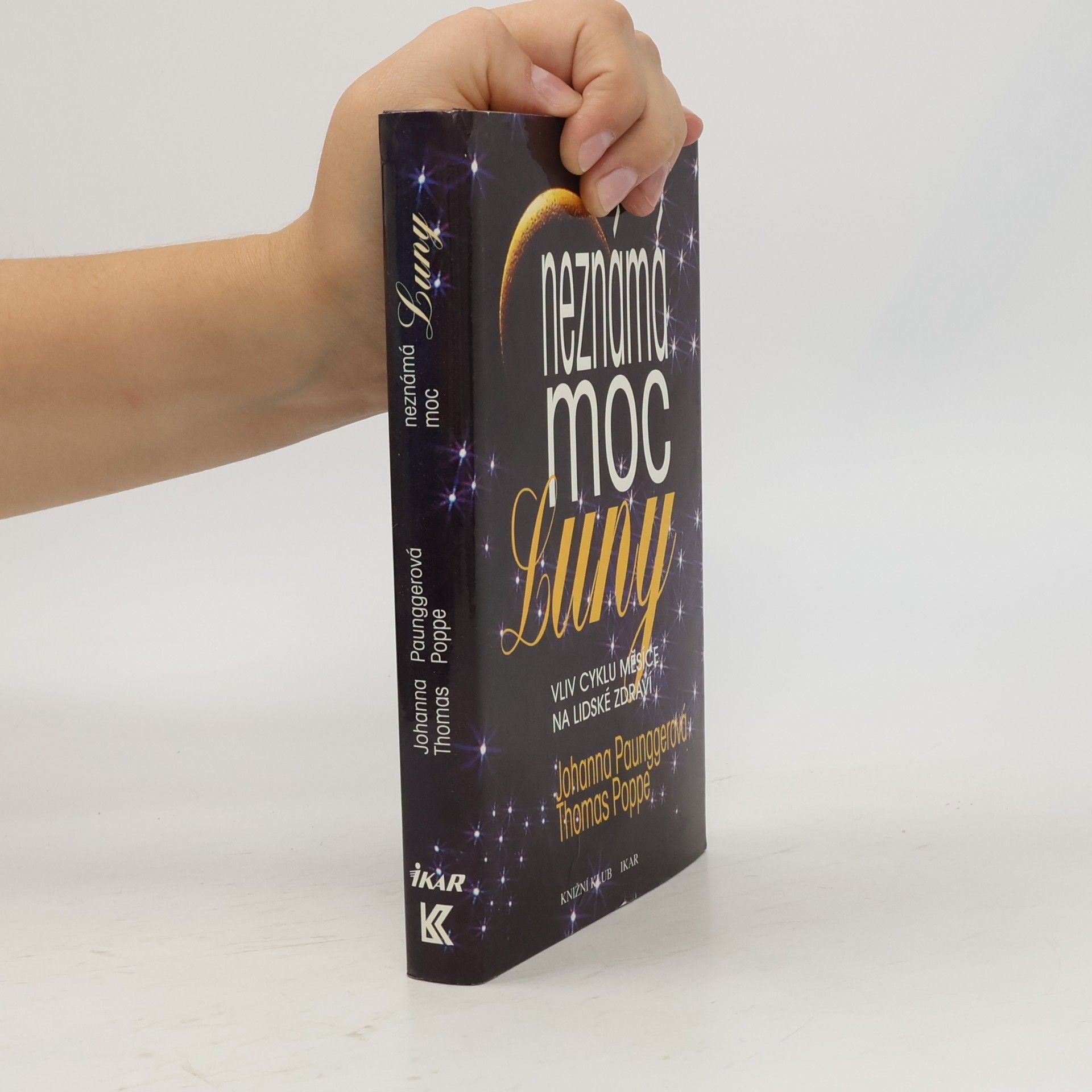 Johanna Paungger Neznámá moc Luny: Vliv cyklů Měsíce na lidské zdraví