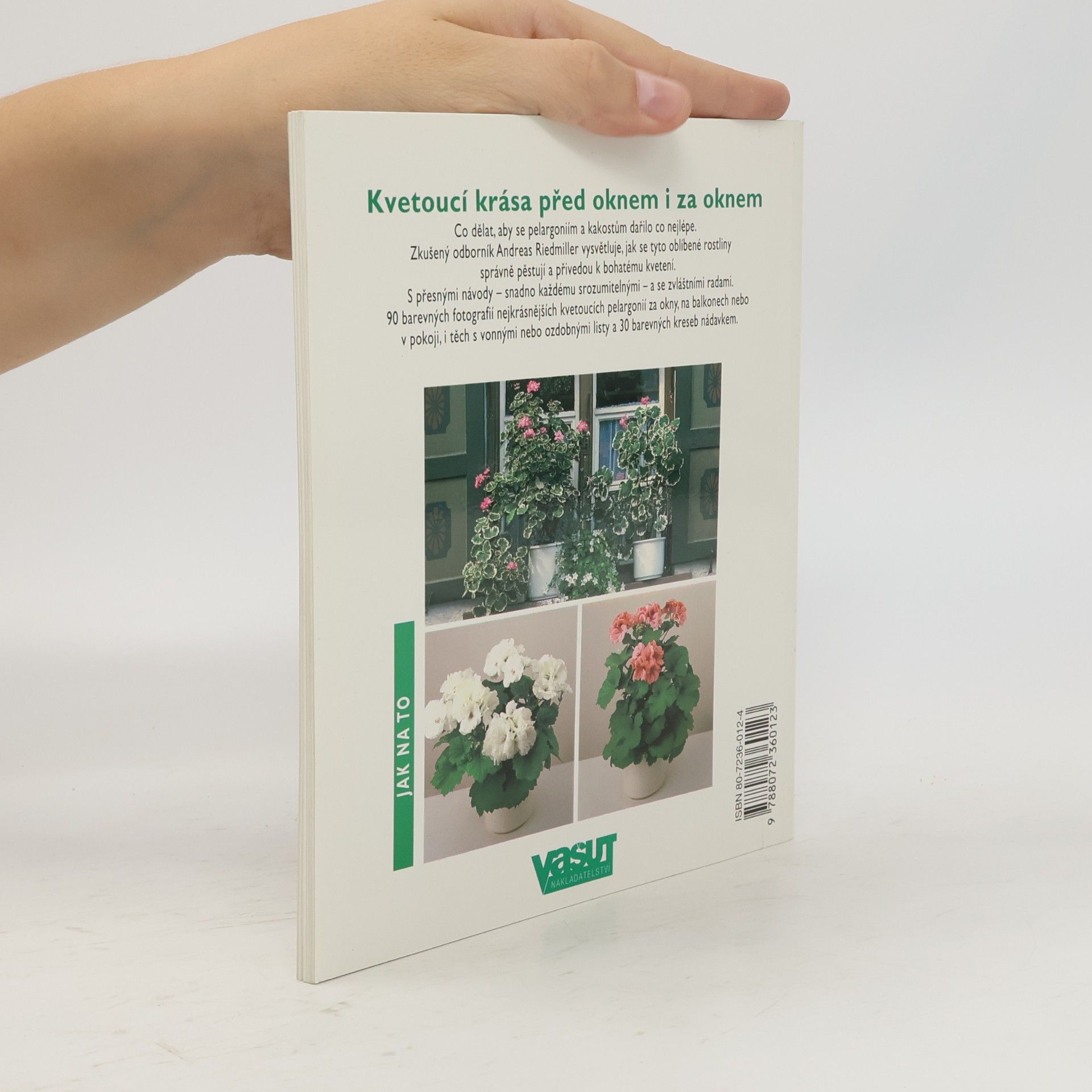 Andreas Riedmiller Pelargonie a kakosty: Aby vám bohatě kvetly: Rady odborníků pro nákup, pěstování a množení pelargonií