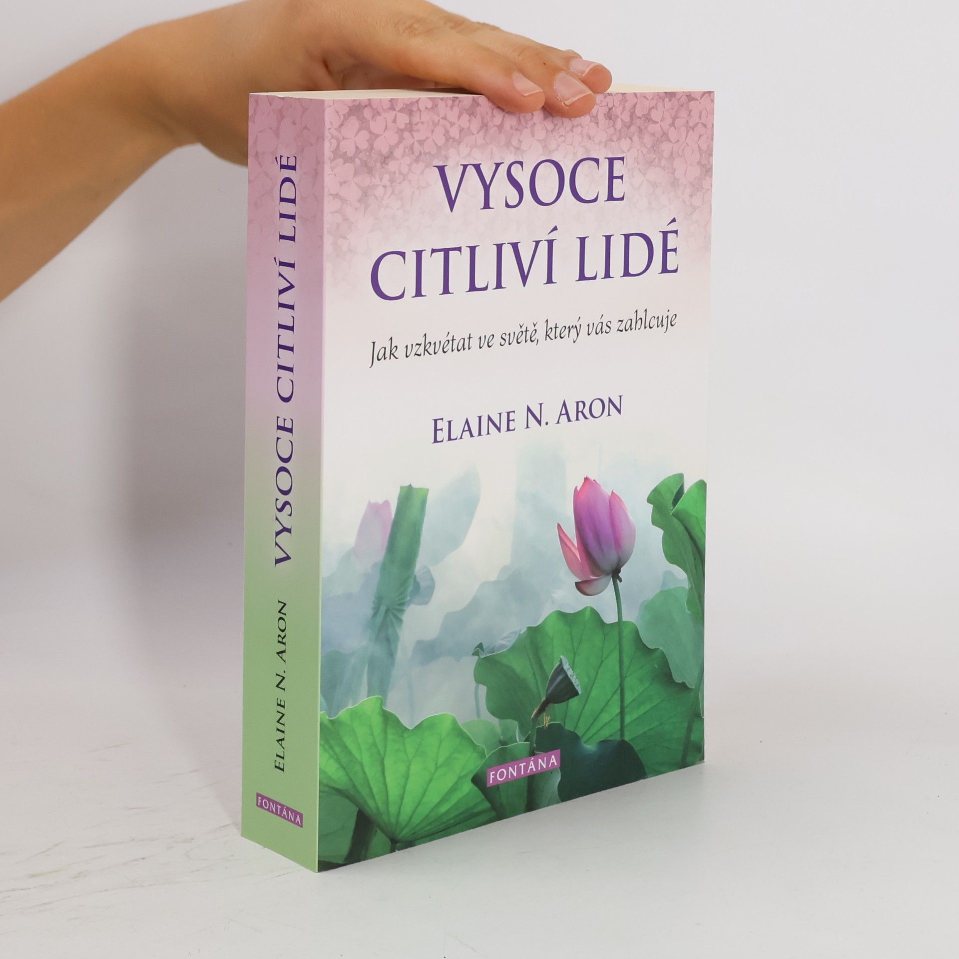 Elaine Aron Vysoce citliví lidé: Jak vzkvétat ve světě, který vás zahlcuje