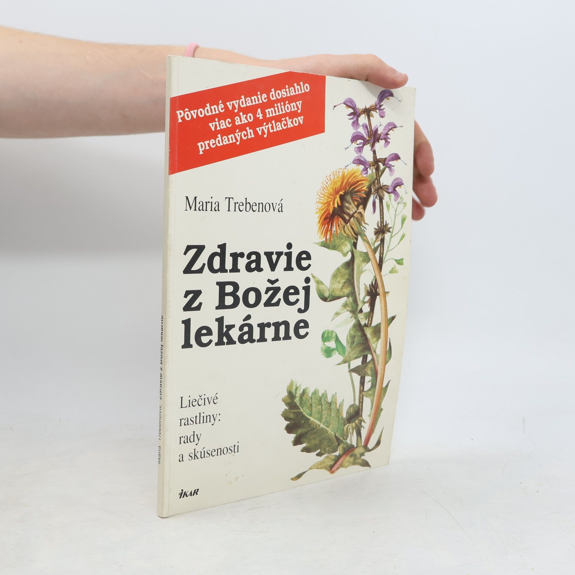 Mária Trebenová Zdravie z Božej lekárne: Liečivé rastliny: rady a skúsenosti