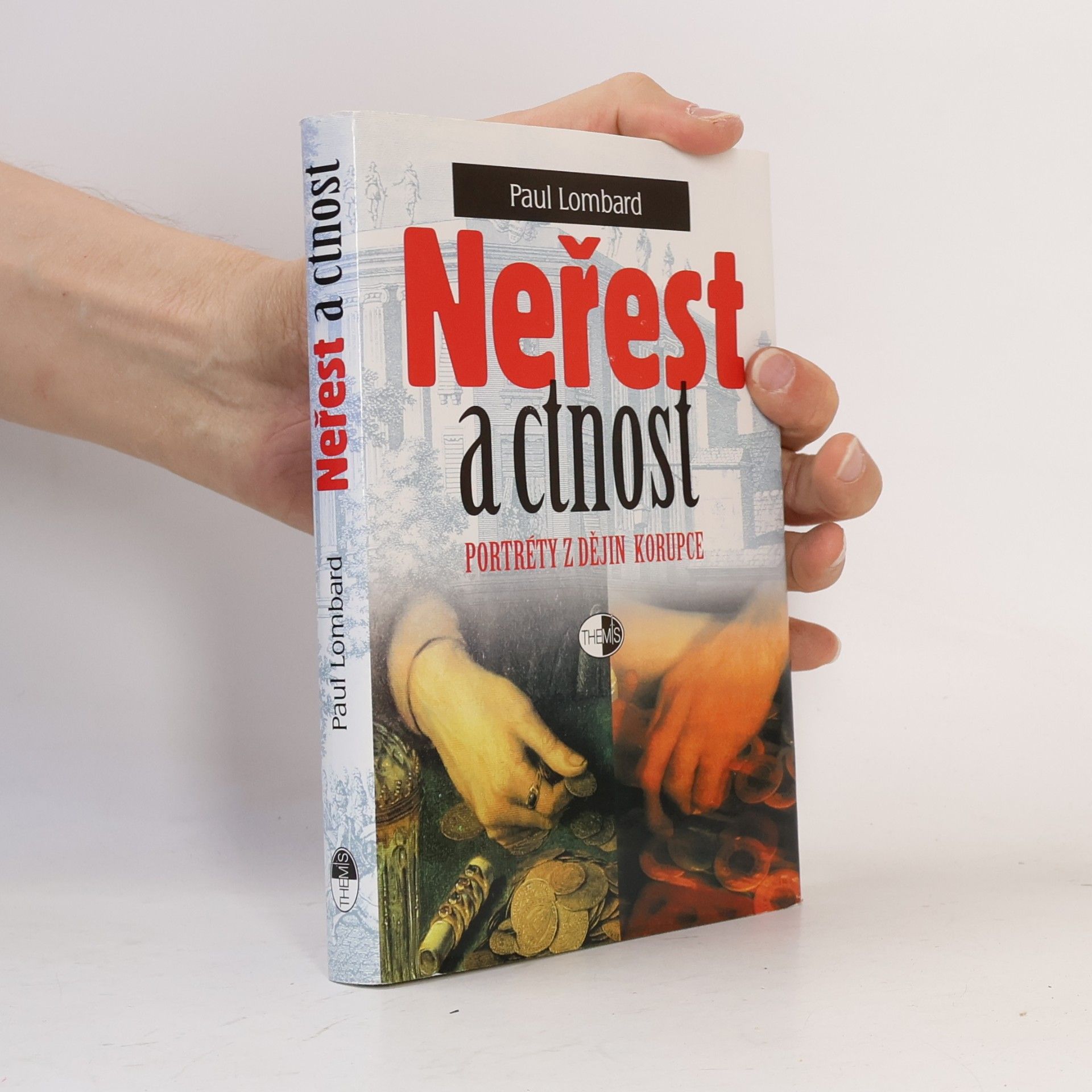 Paul Lombard Neřest a ctnost : portréty z dějin korupce