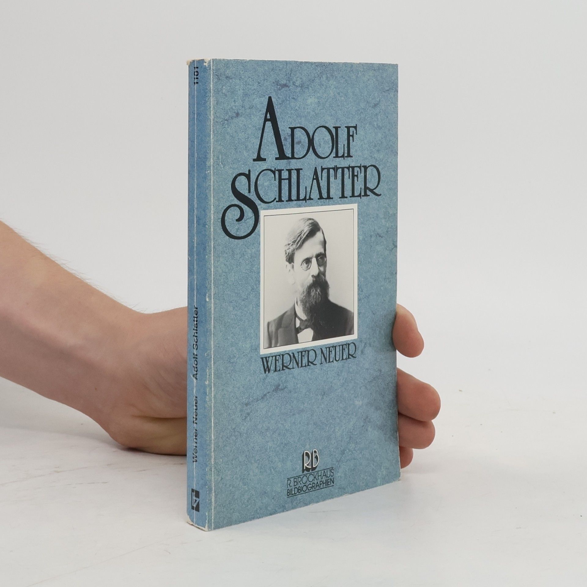 Werner Neuer R. Brockhaus Bildbiographien - 1101: Adolf Schlatter