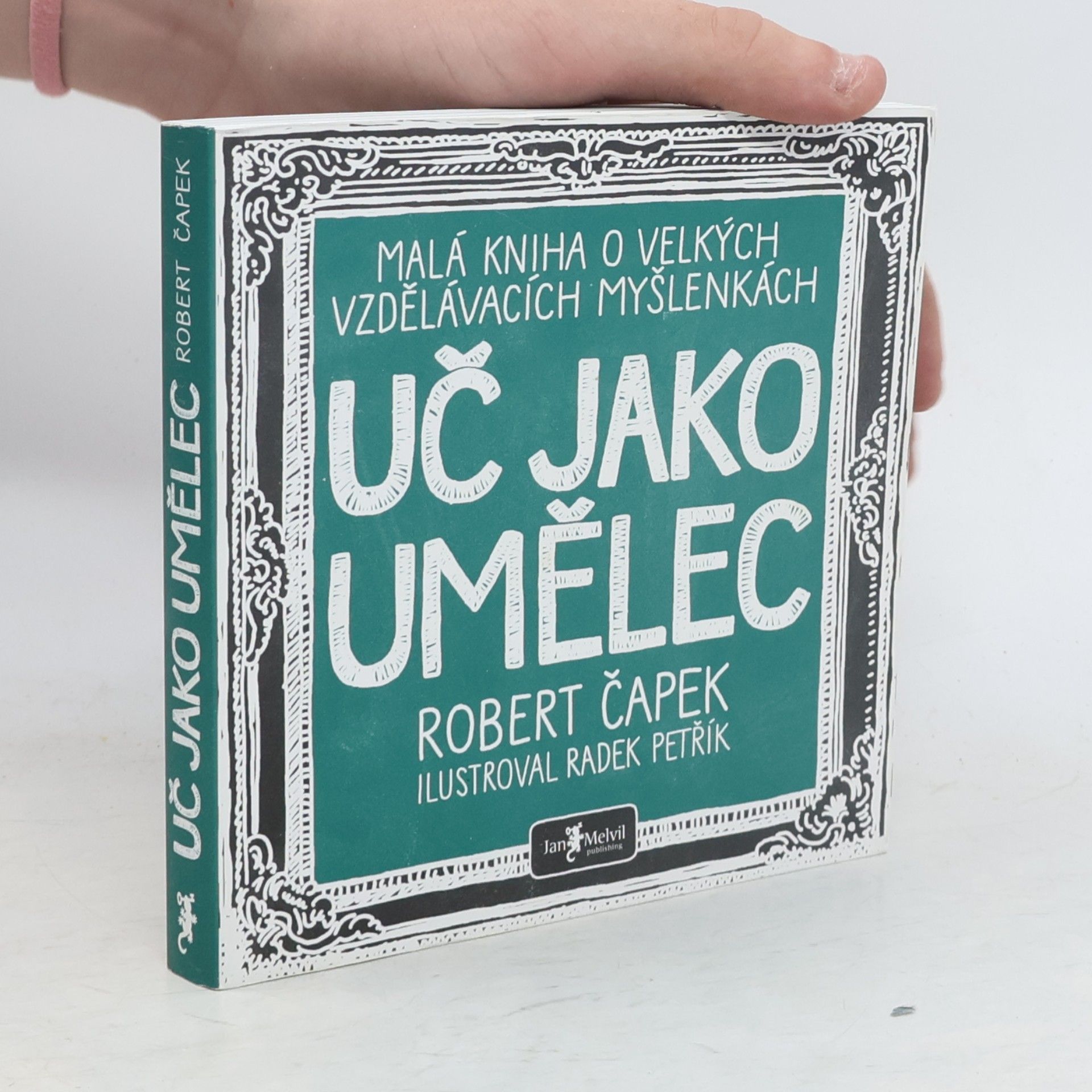 Radek Petřík Uč jako umělec. Malá kniha o velkých vzdělávacích myšlenkách