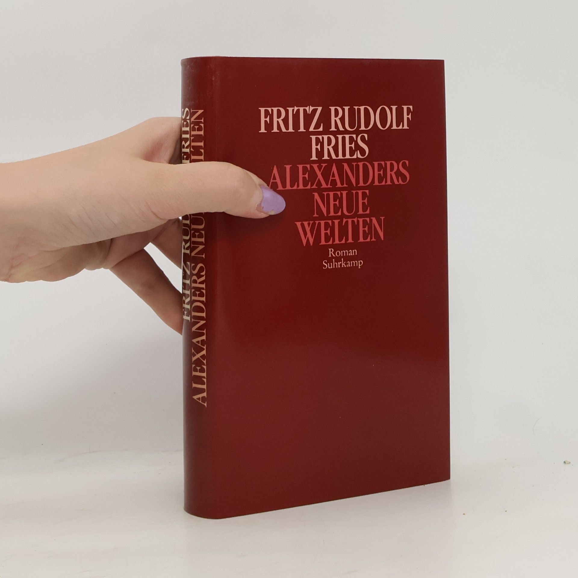 Fritz Rudolf Fries Alexanders neue Welten. Ein akademischer Kolportageroman aus Berlin