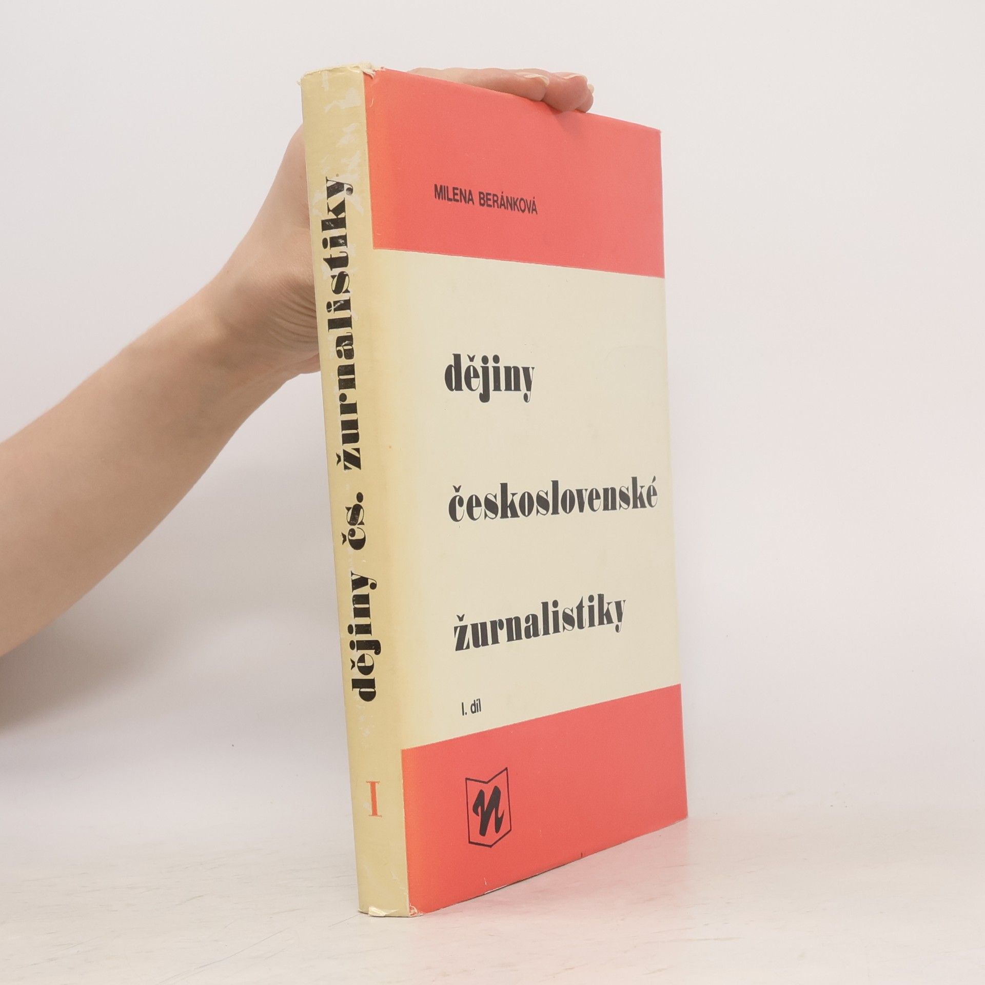 Milena Beránková Dějiny československé žurnalistiky. Český periodický tisk do roku 1918. 1. díl